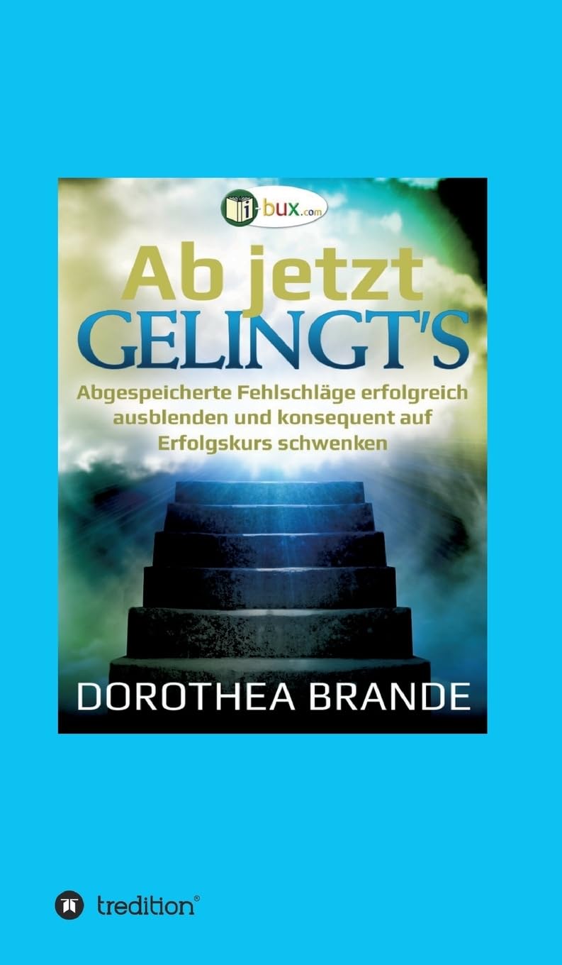 Ab jetzt gelingt's: Unbewusst abgespeicherte Fehlschläge ausblenden, und konsequent auf Erfolgskurs schwenken Parents & Children