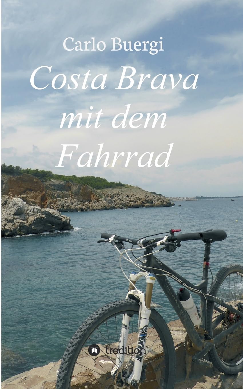 Costa Brava mit dem Fahrrad: Fahrradtouren und Kultur Leisure, Home & Garden