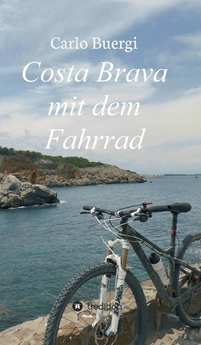 Costa Brava mit dem Fahrrad: Fahrradtouren und Kultur Leisure, Home & Garden