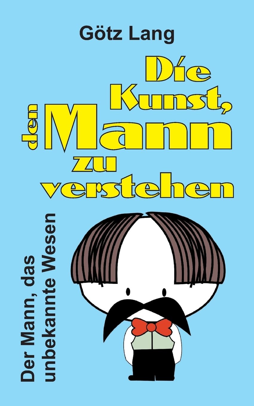 Die Kunst, den Mann zu verstehen: Der Mann, das unbekannte Wesen Contemporary literature
