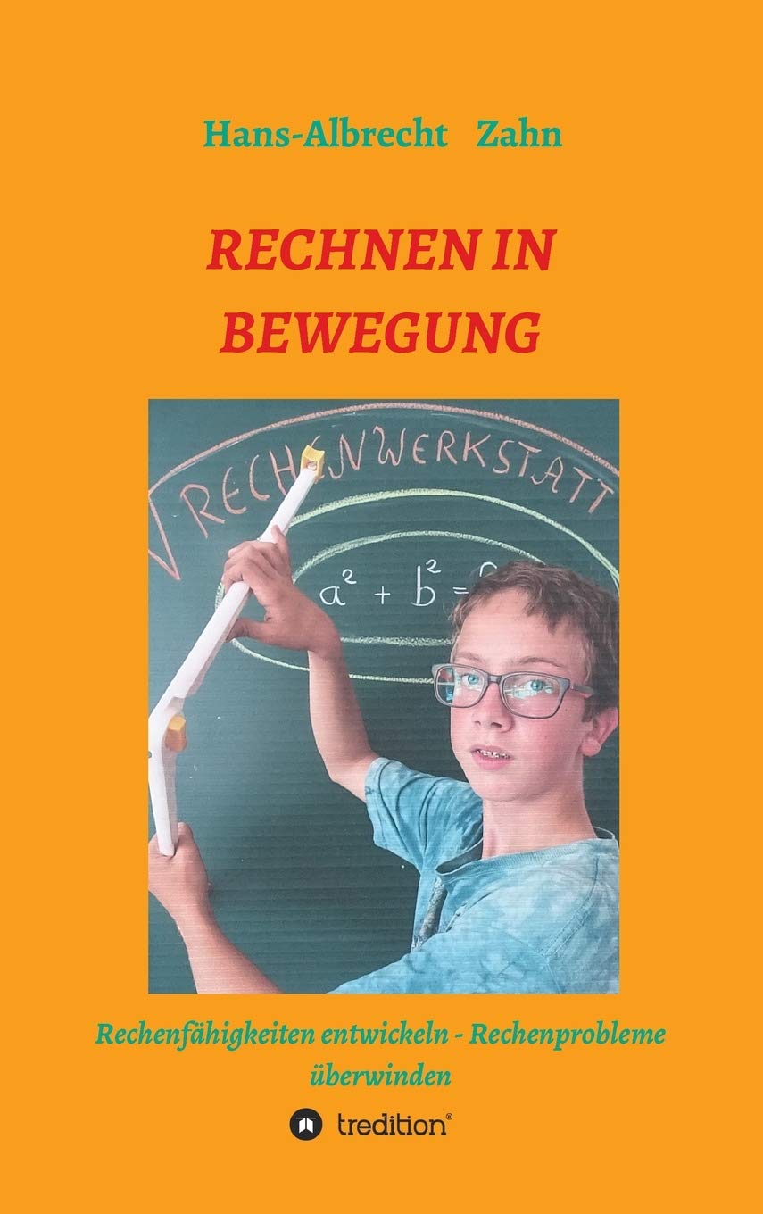 RECHNEN IN BEWEGUNG: Rechenfähigkeiten entwickeln - Rechenprobleme überwinden (Wenn das Lernen gelingen soll) General education