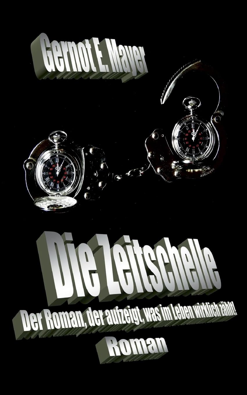 Die Zeitschelle: Der Roman, der aufzeigt, was im Leben wirklich zählt! Action & Adventure
