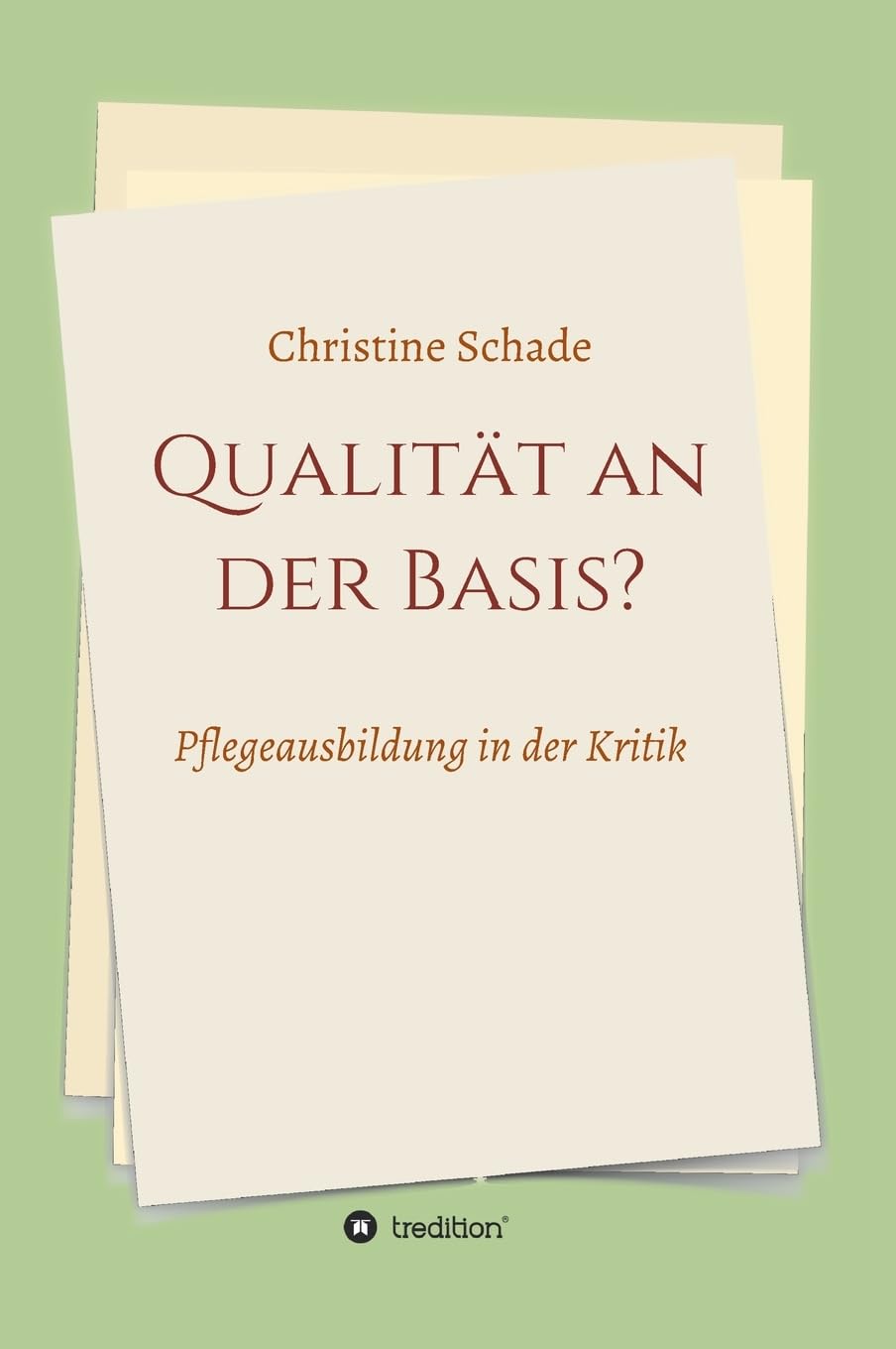 Qualität an der Basis?: Pflegeausbildung in der Kritik Business & Technology
