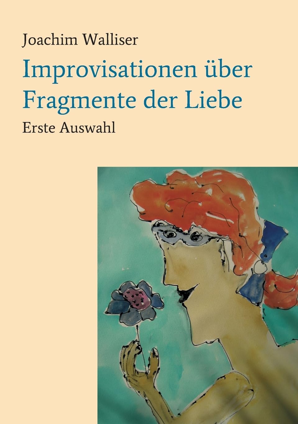 Improvisationen über Fragmente der Liebe: Erste Auswahl book