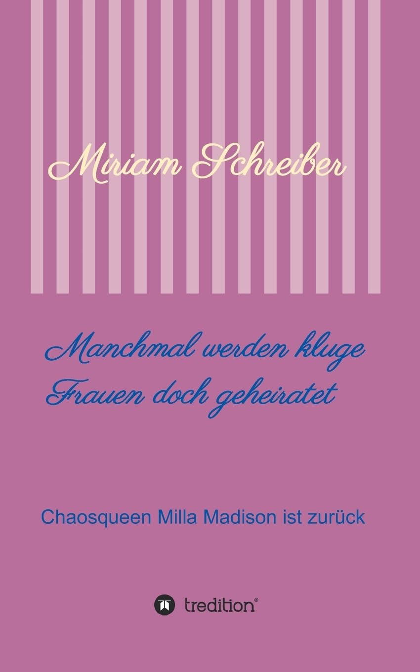 Manchmal werden kluge Frauen doch geheiratet: Chaosqueen Milla Madison ist zurück (Kluge Frauen -Chaosqueen Milla Madison) Contemporary literature Books