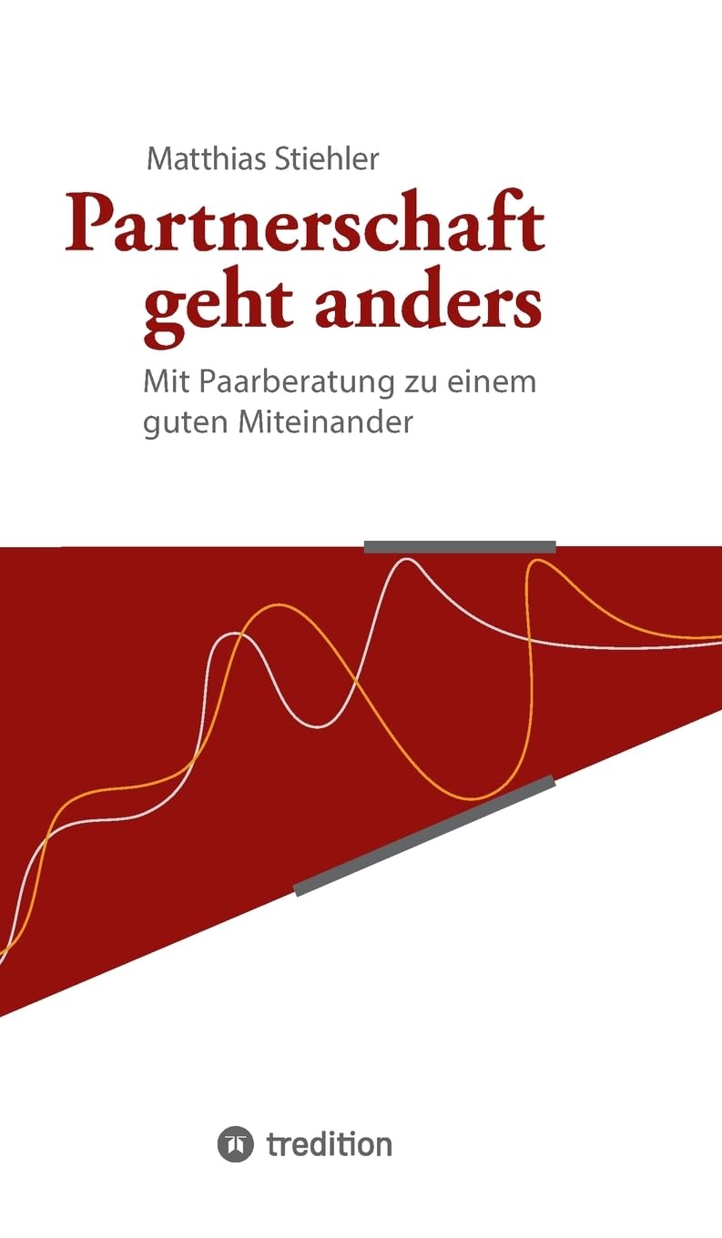 Partnerschaft geht anders: Mit Paarberatung zu einem guten Miteinander Learning & Reference