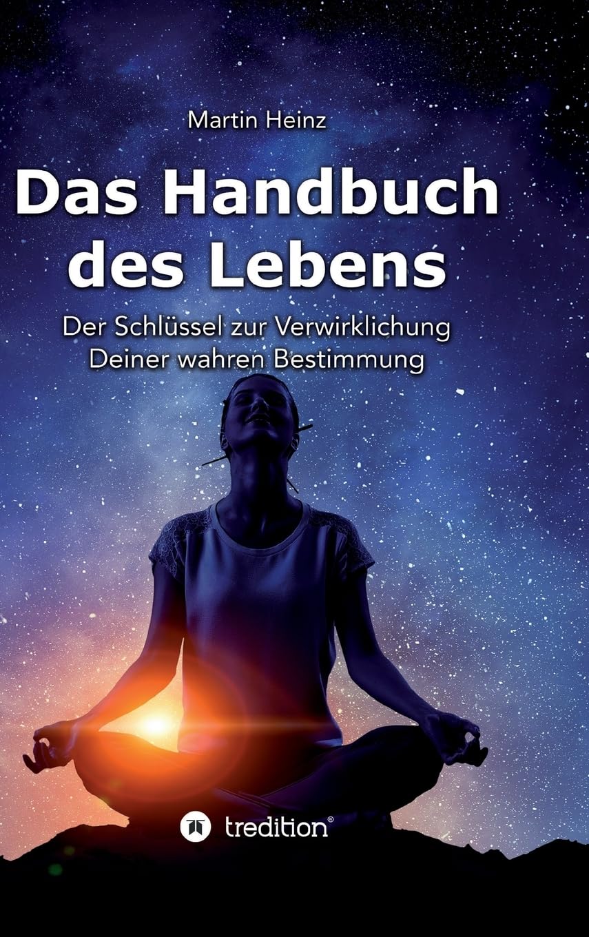 Das Handbuch des Lebens: Der Schlüssel zur Verwirklichung Deiner wahren Bestimmung Philosophy