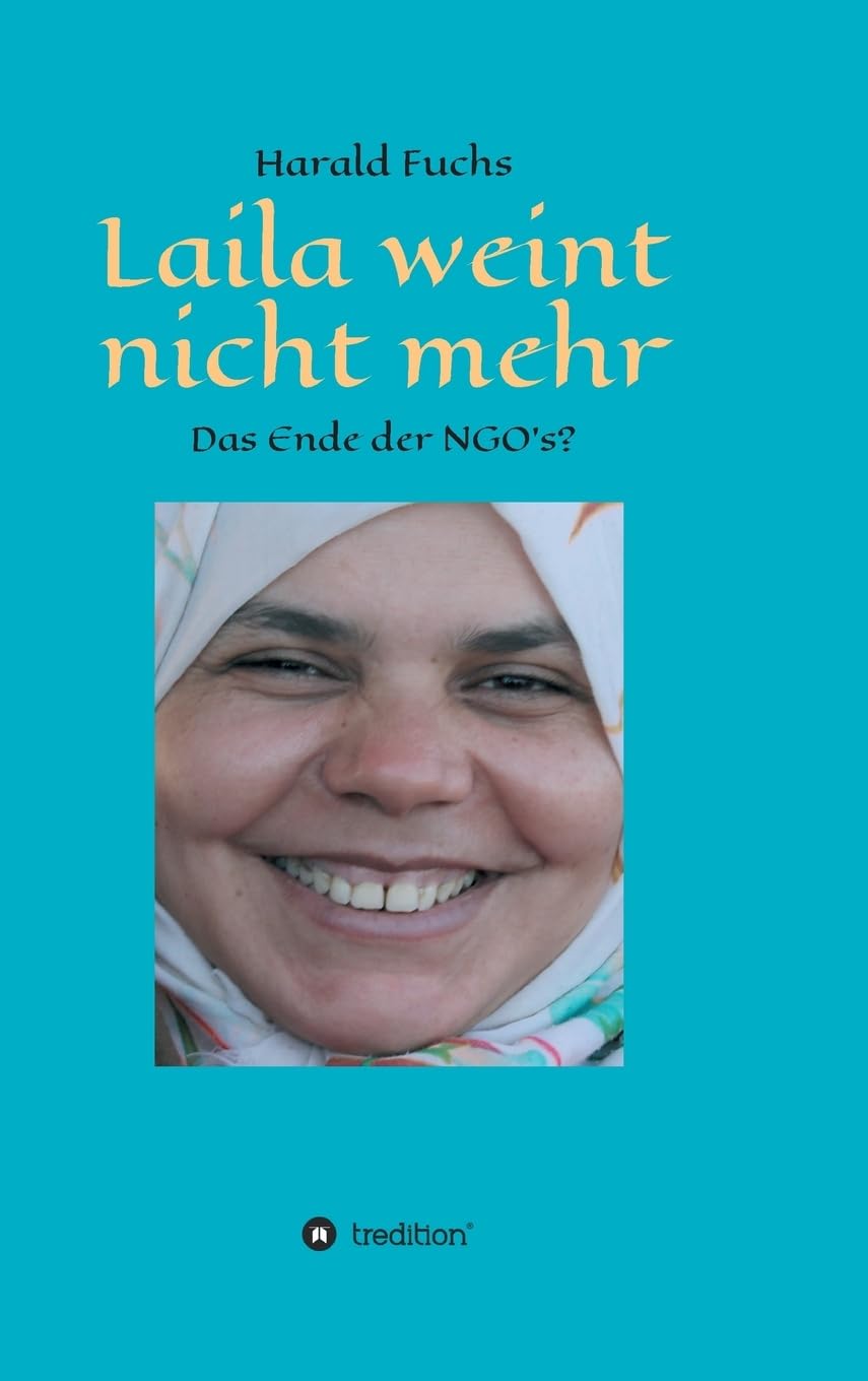 Laila weint nicht mehr: Das Ende der NGO`s? Politics & History