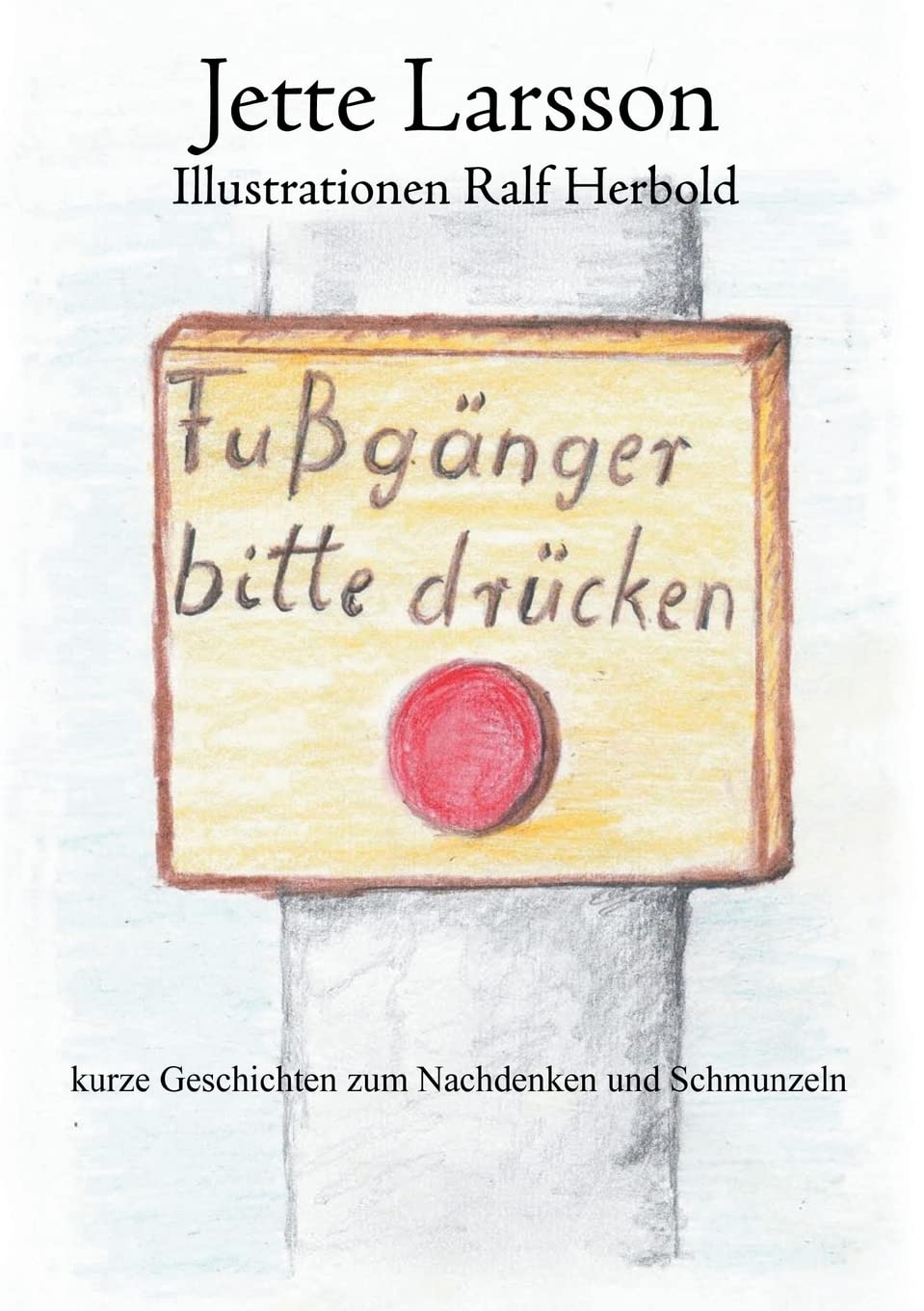 Fußgänger bitte drücken: Kurze Geschichten zum Nachdenken und Schmunzeln Contemporary literature