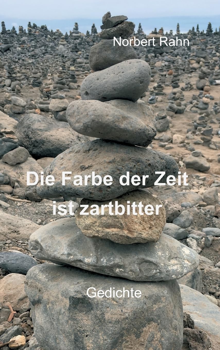 Die Farbe der Zeit ist zartbitter: Gedichte Poetry