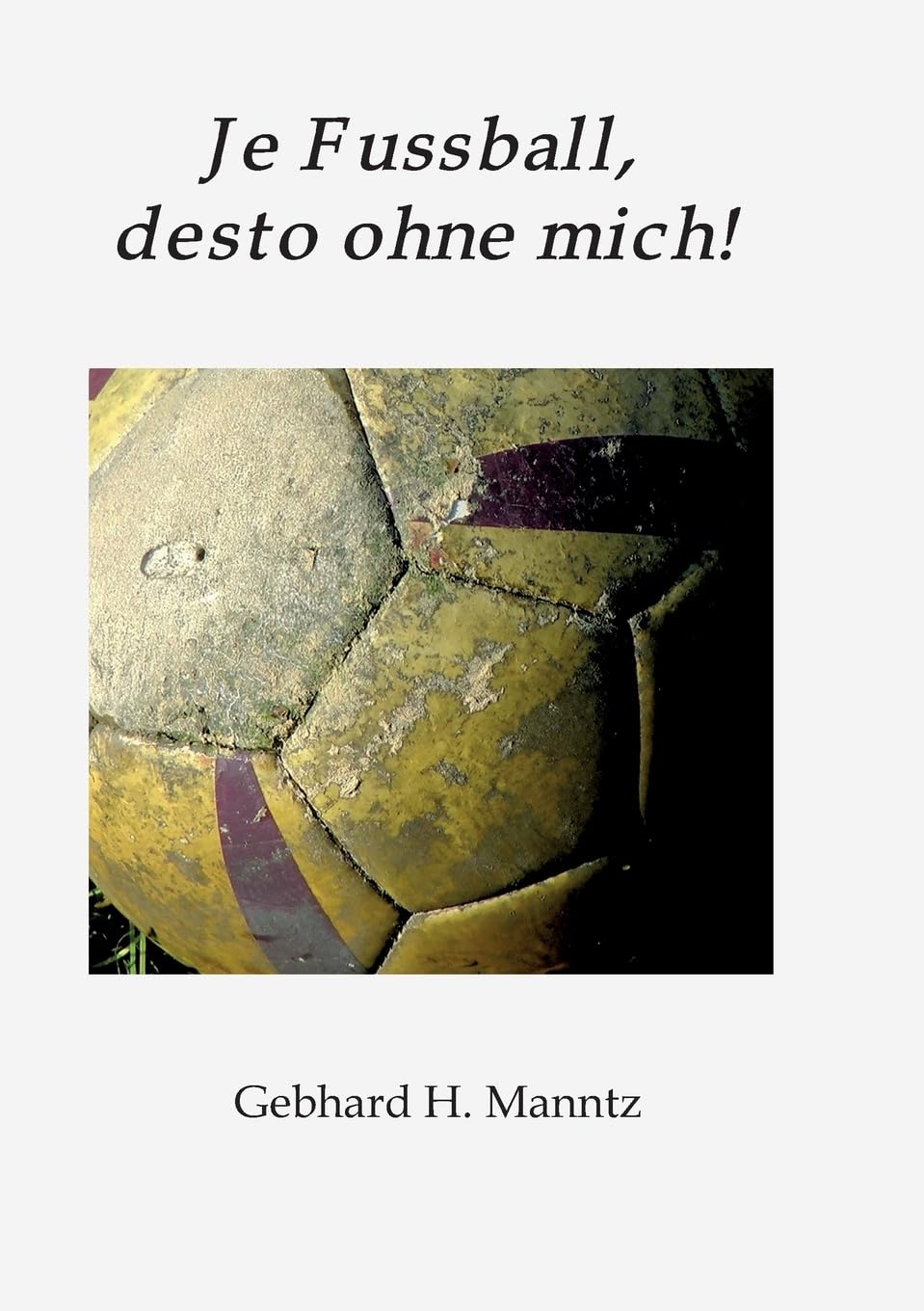 Je Fussball, desto ohne mich Contemporary literature