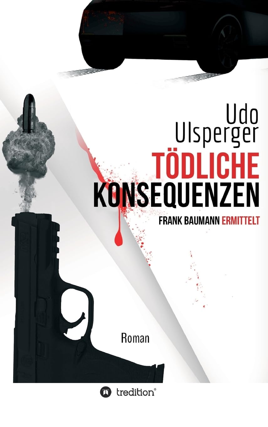 Tödliche Konsequenzen: Frank Baumann ermittelt (Frank Baumann: Privatdetektiv Frank Baumann) Contemporary literature