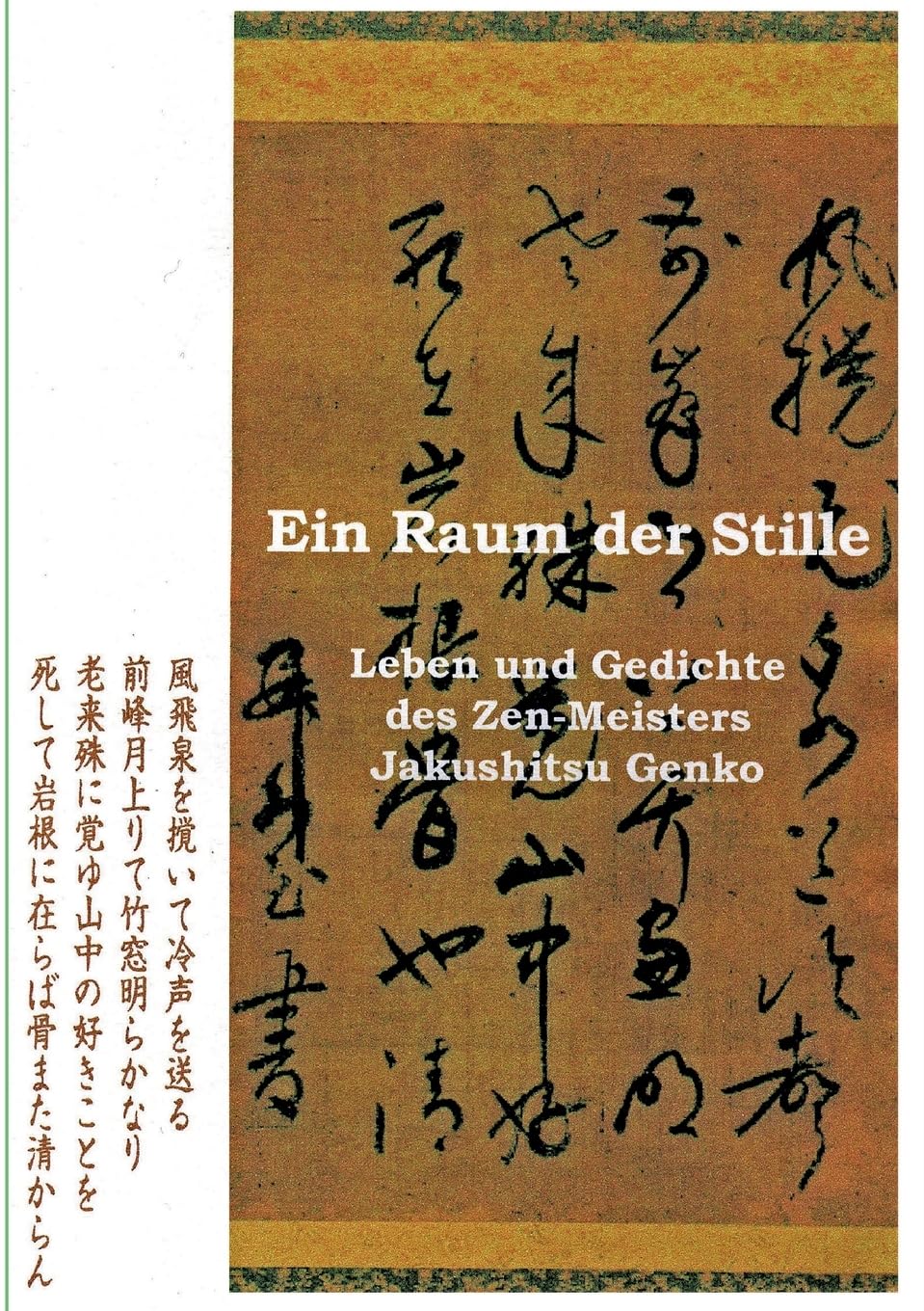 Ein Raum der Stille: Leben und Gedichte des Zen-Roshis Jakushitsu Genko Poetry