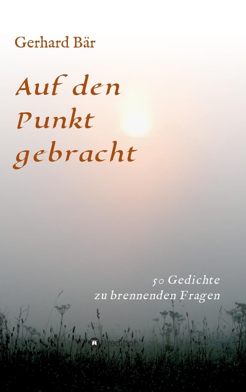 Auf den Punkt gebracht: Gerhard Bär - Gedichte 2018 Poetry