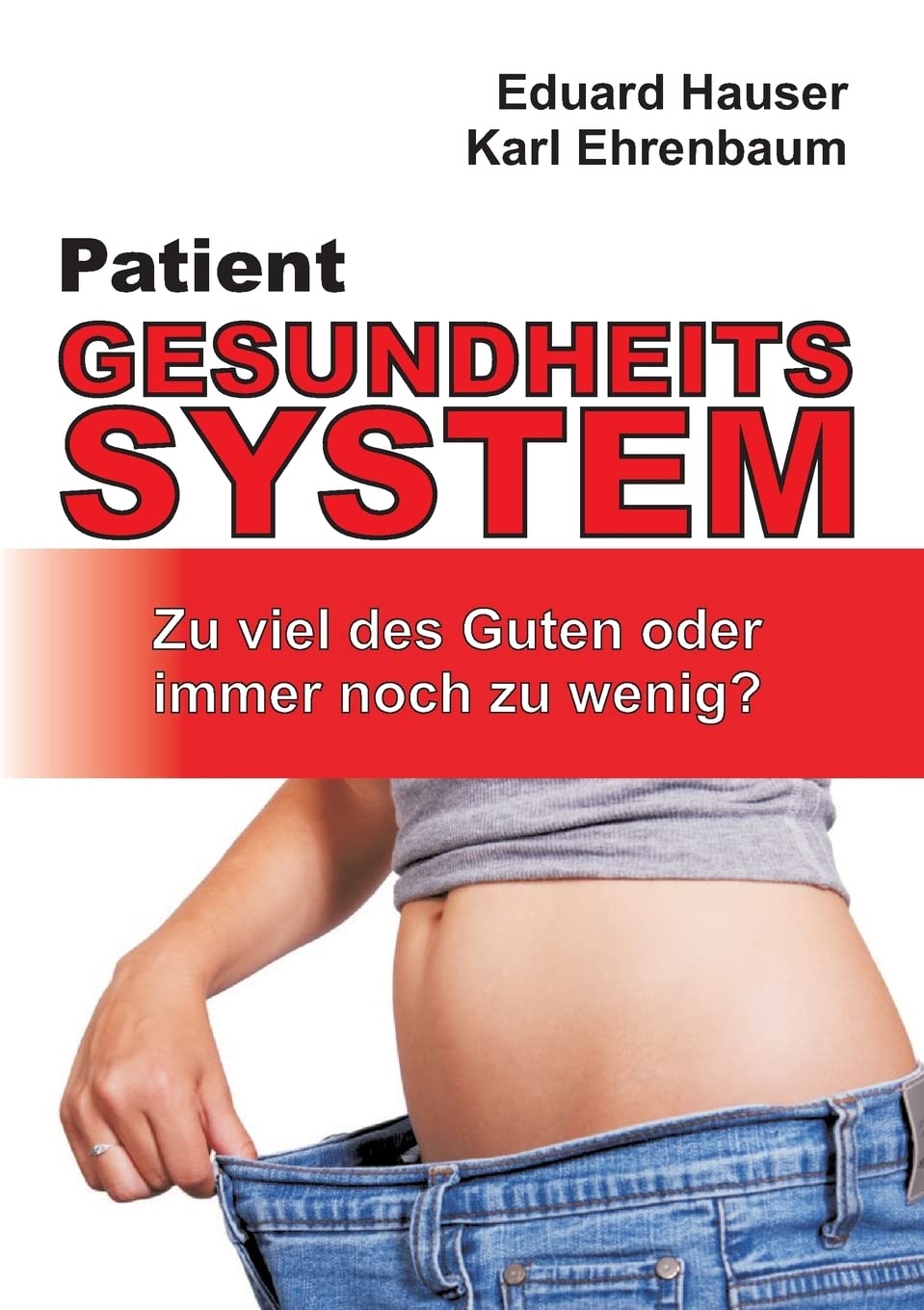 Patient Gesundheitssystem: Zu viel des Guten oder immer noch zu wenig? Medicine
