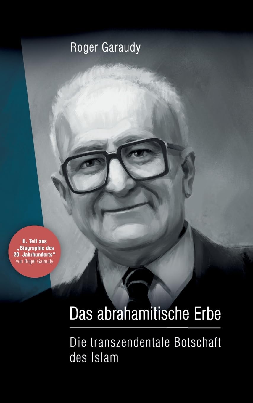 Roger Garaudy – Das abrahamitische Erbe: Die transzendentale Botschaft des Islam Philosophy
