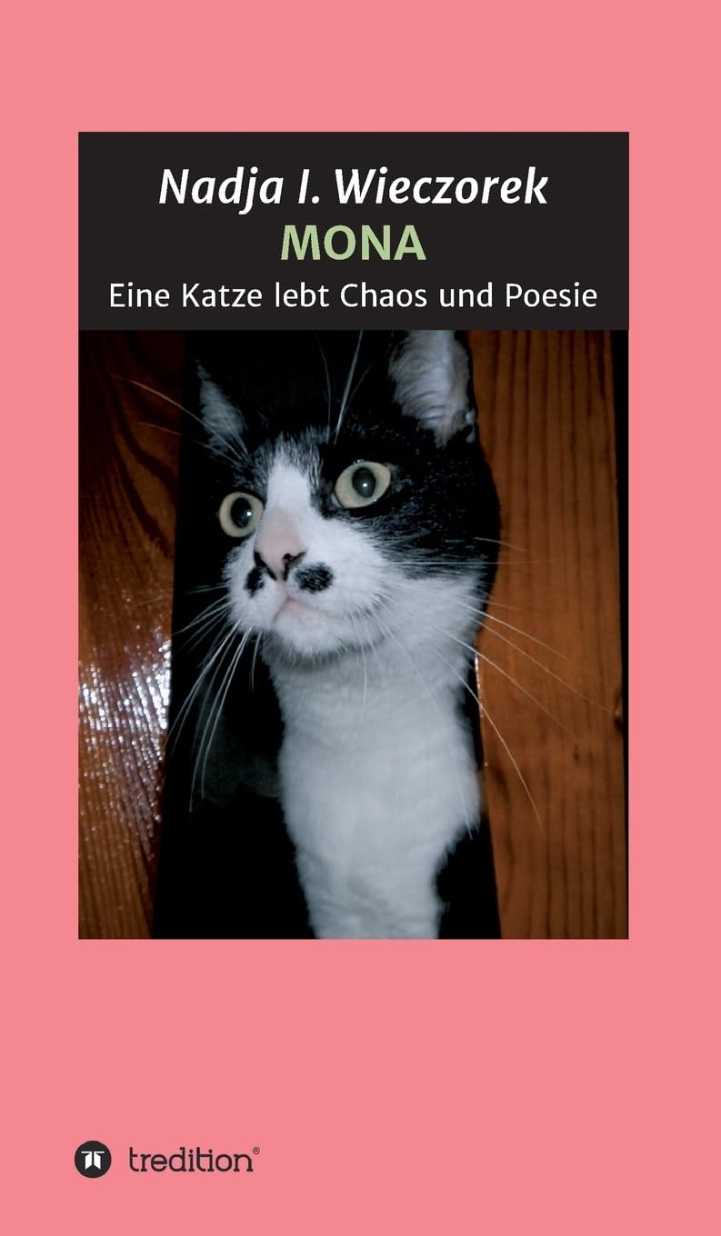 MONA - Eine Katze lebt Chaos und Poesie: Erzählungen, Gedanken und Anekdoten zwischen Wirklichkeit und Phantasterei Contemporary literature Books