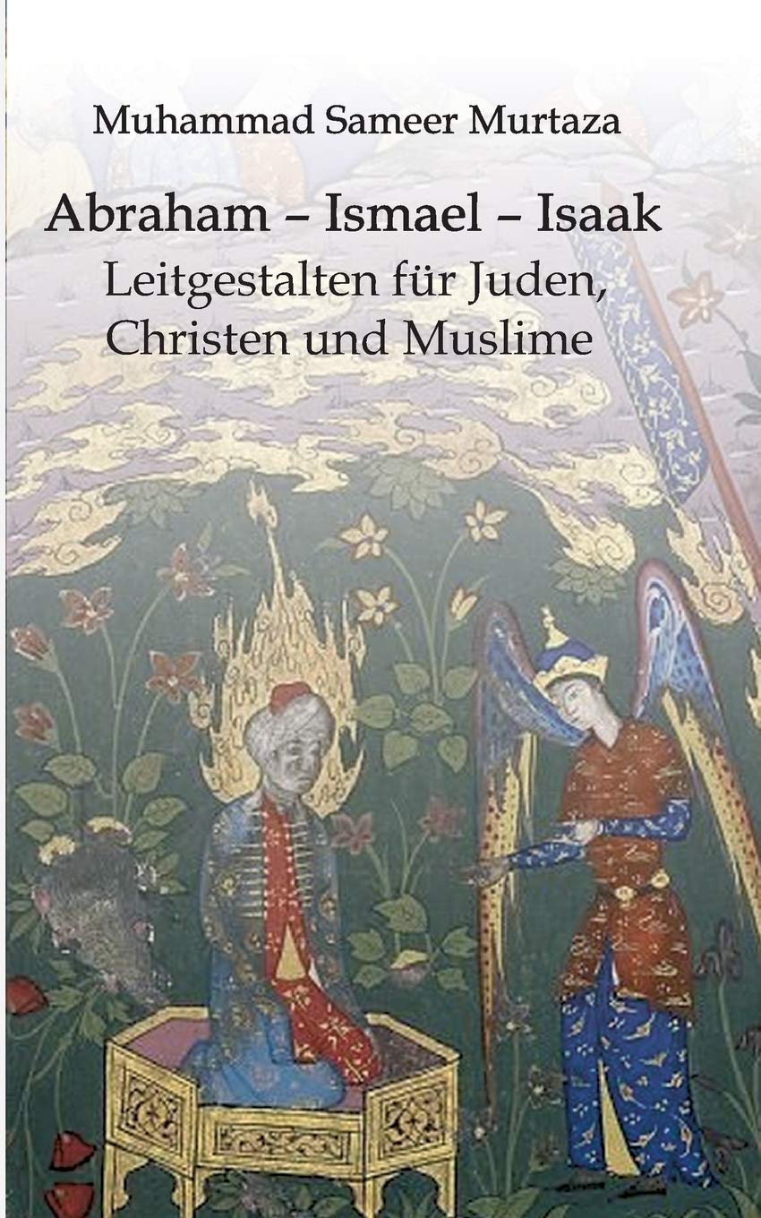 Abraham – Ismael – Isaak: Leitgestalten für Juden, Christen und Muslime Religion & Esotericism