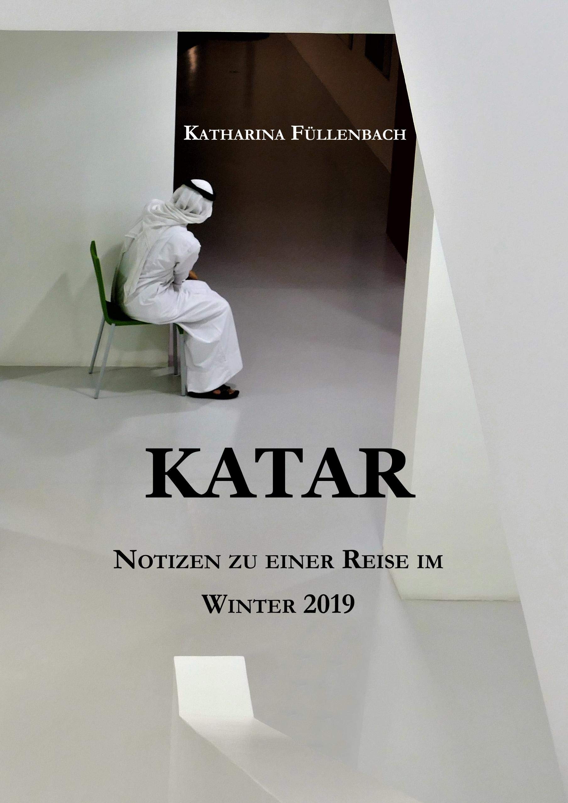 KATAR: Notizen zu einer Reise im Winter 2019 (Reisepostillen) Leisure, Home & Garden