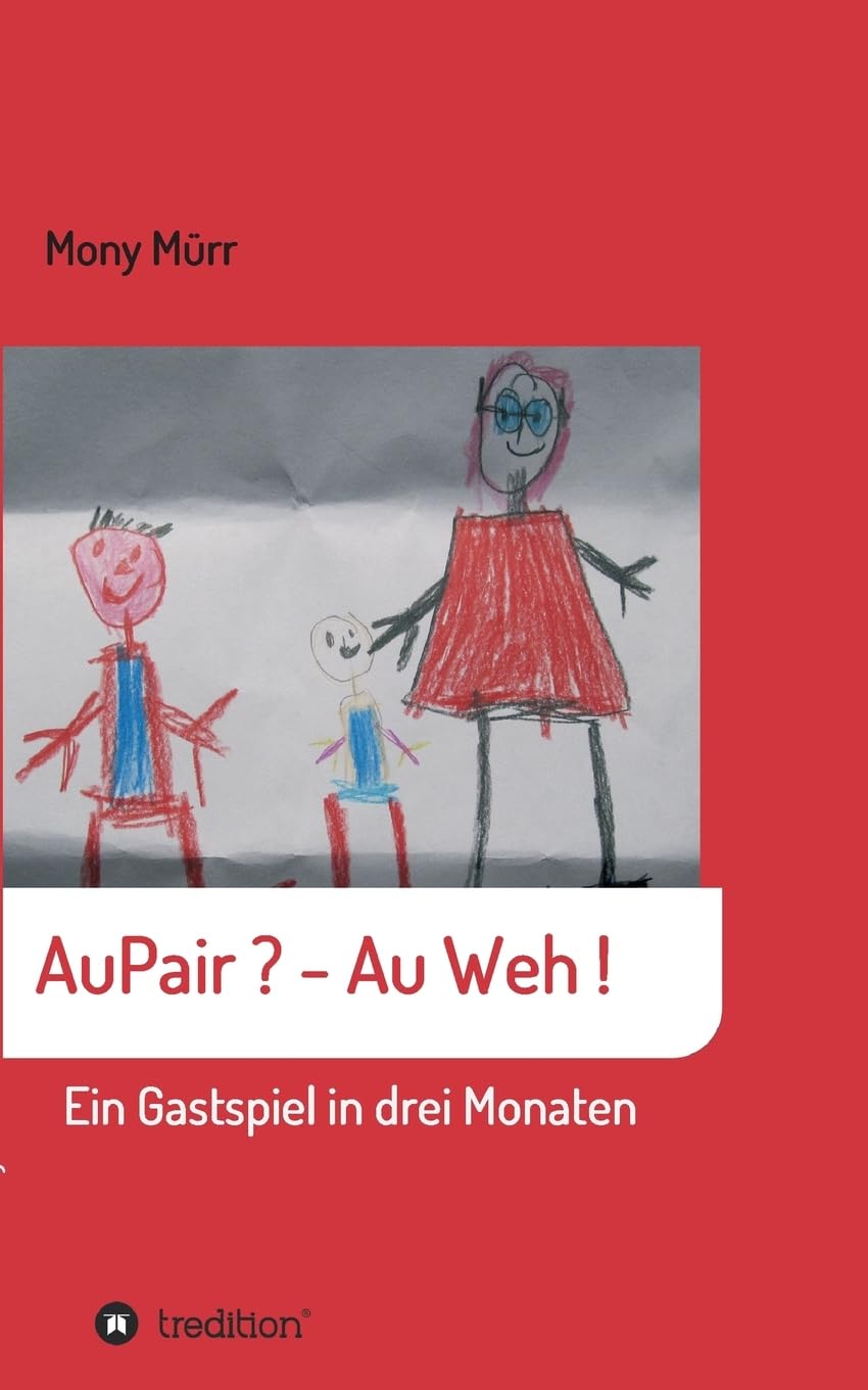 AuPair ? - Au weh !: Ein Gastspiel in 3 Monaten Personalities