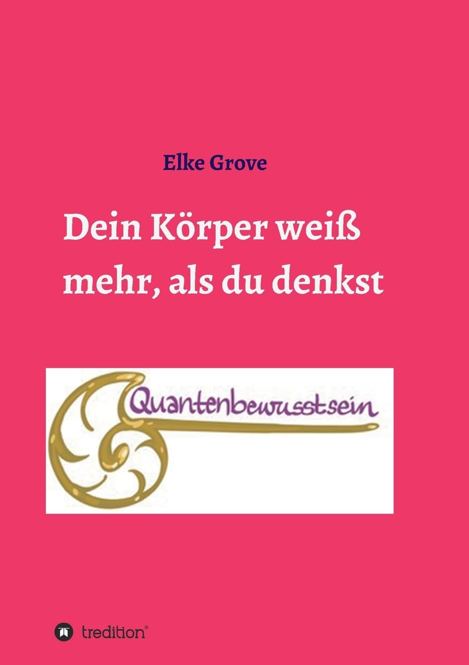 Dein Körper weiß mehr, als du denkst Religion & Esotericism