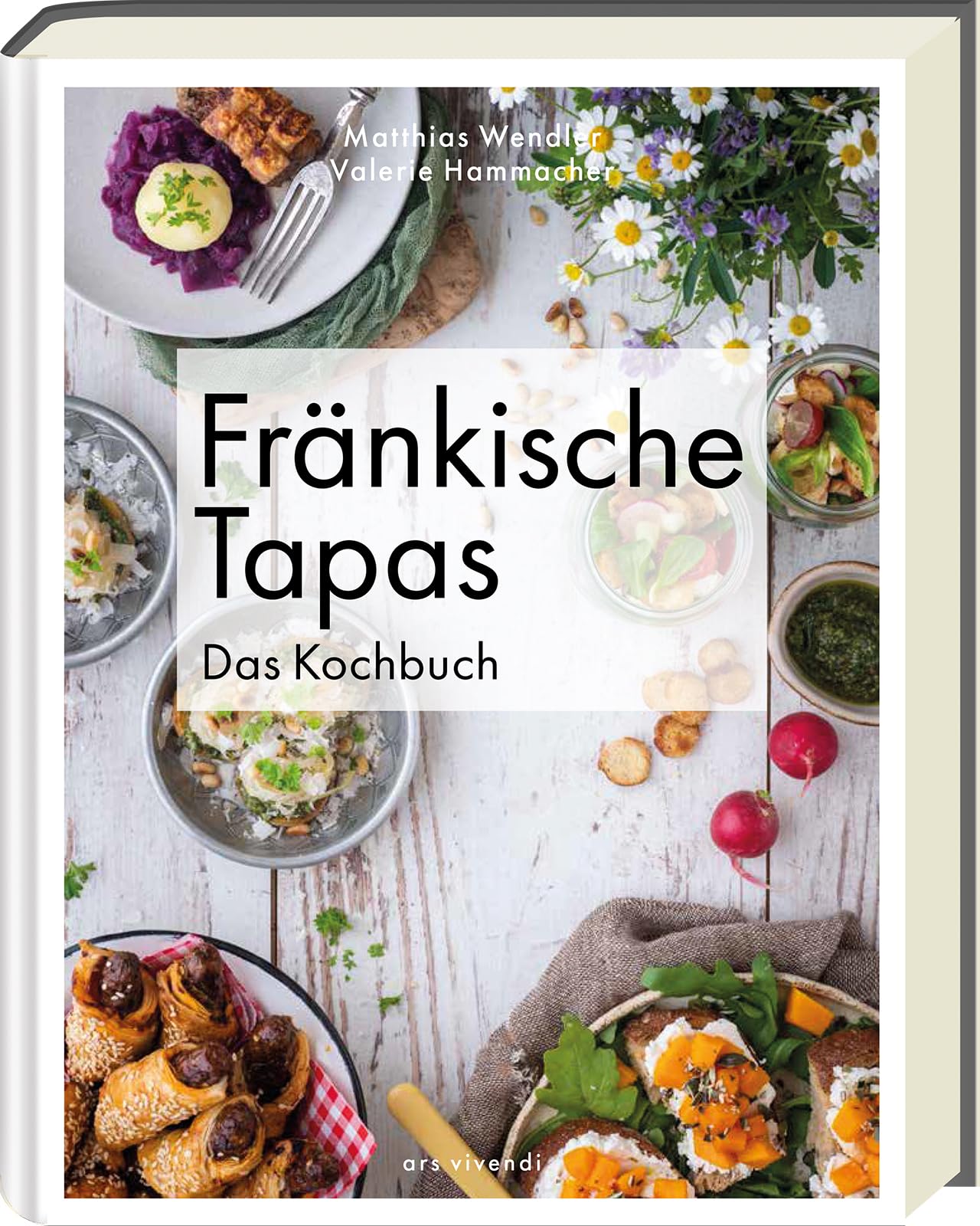 Fränkische Tapas: traditionelle Vielfalt neu interpretiert - Kreative Rezepte für kleine Genussmomente aus der fränkischen Küche: Das Kochbuch Leisure, Home & Garden