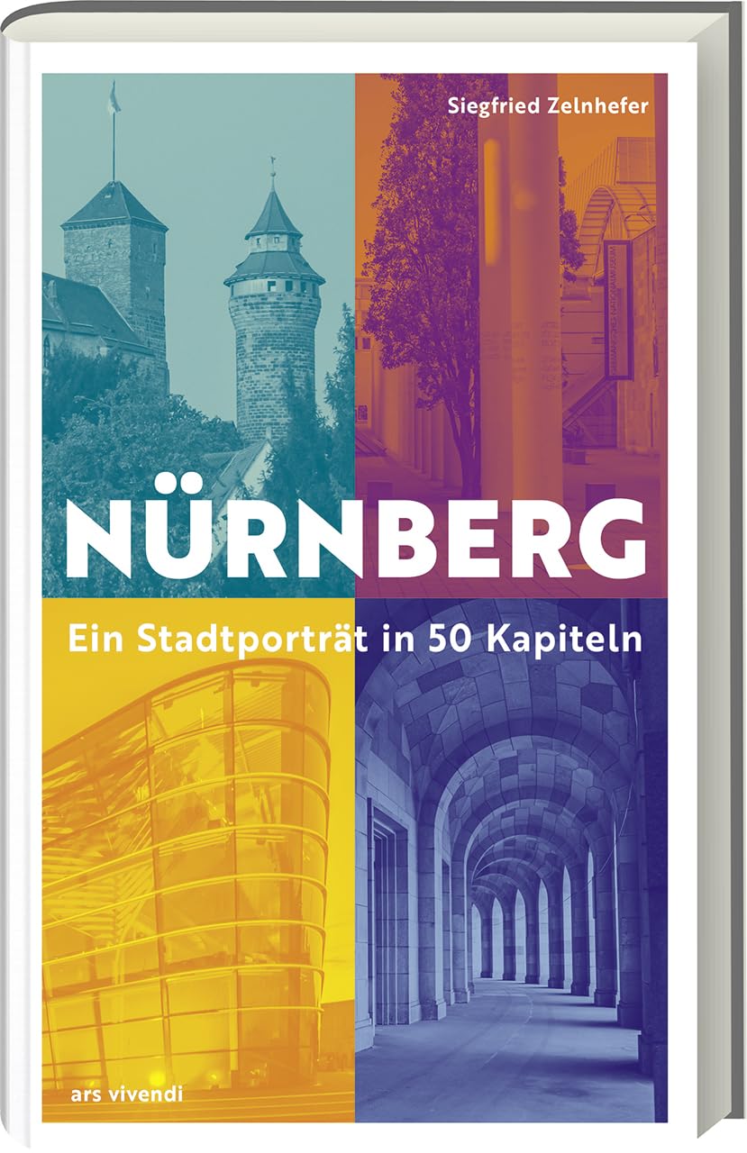 Nürnberg - Ein Stadtporträt in 50 Kapiteln. Entdecke die Gegenwart und die Geschichte der Stadt. Ein Gegenwartsbuch - mit Geschichte. Books