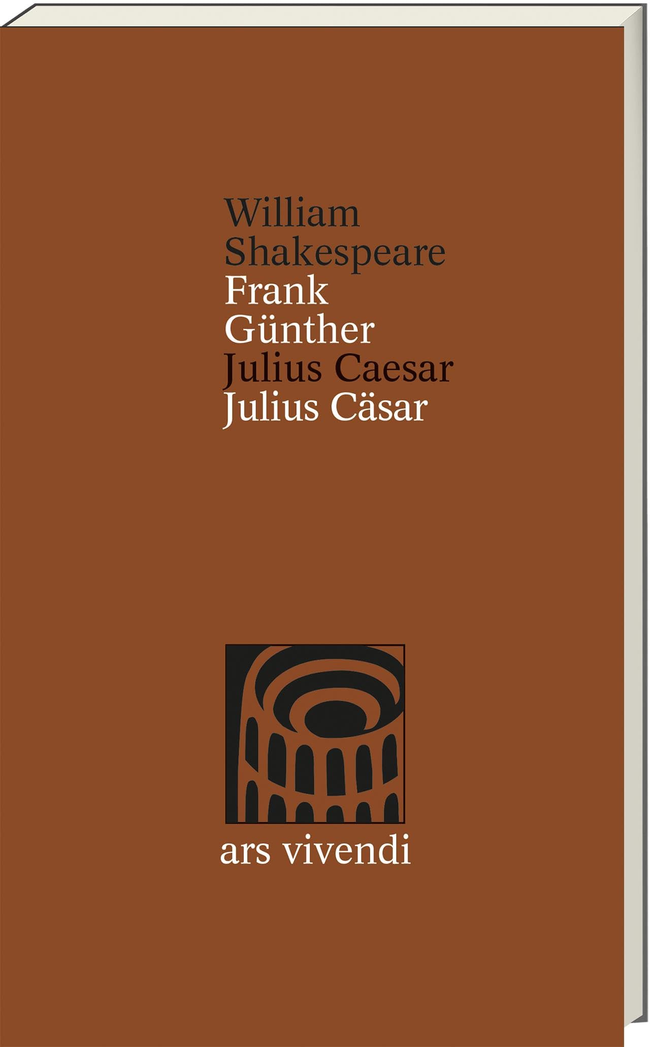 Julius Caesar / Julius Cäsar - Zweisprachige Ausgabe mit Essay & Anmerkungen: Shakespeares Tragödie um Macht, Verrat & Ehre, übersetzt von Frank Günther, mit Werkstattbericht & Zusatzmaterial Books