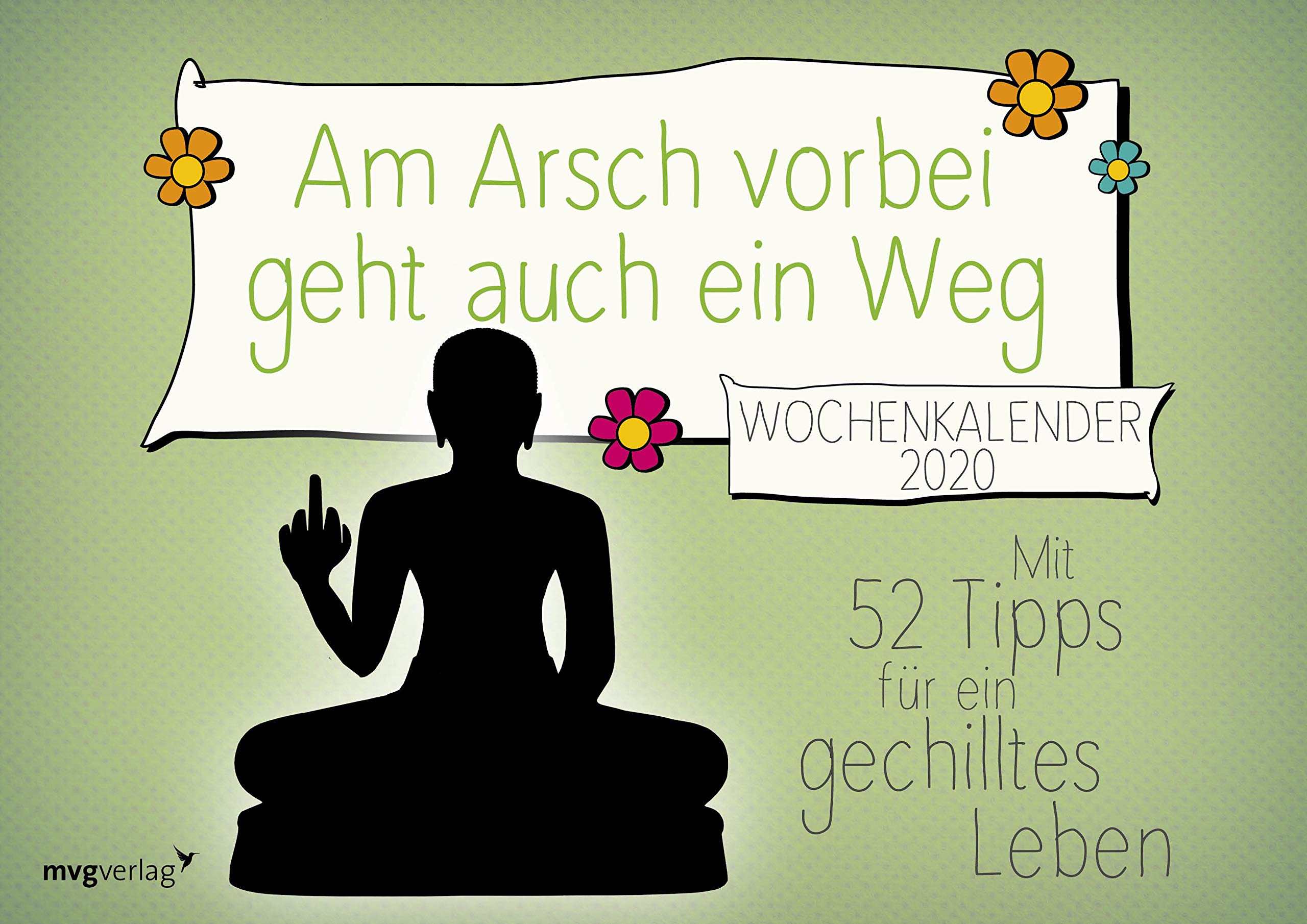 Am Arsch vorbei geht auch ein Weg: Wochenkalender 2020: Mit 52 Tipps für ein gechilltes Leben Lifestyle