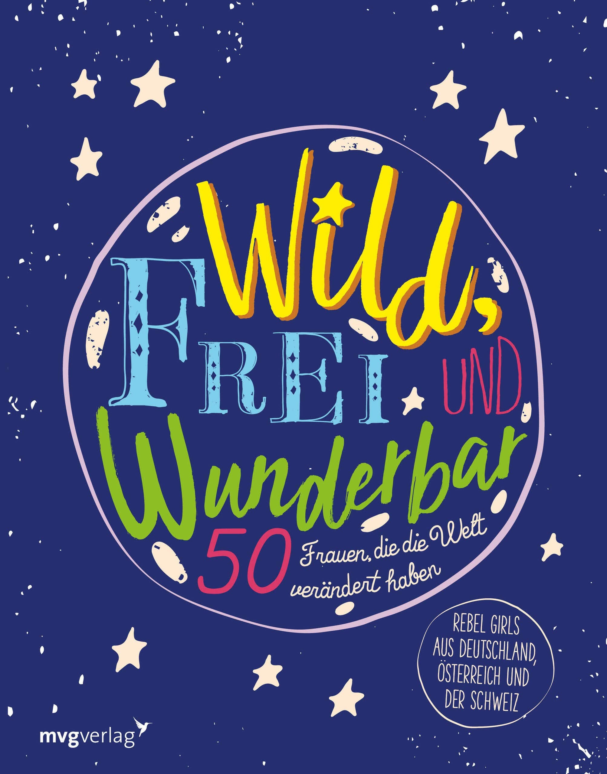 Wild, frei und wunderbar: 50 Frauen, die die Welt verändert haben Personalities