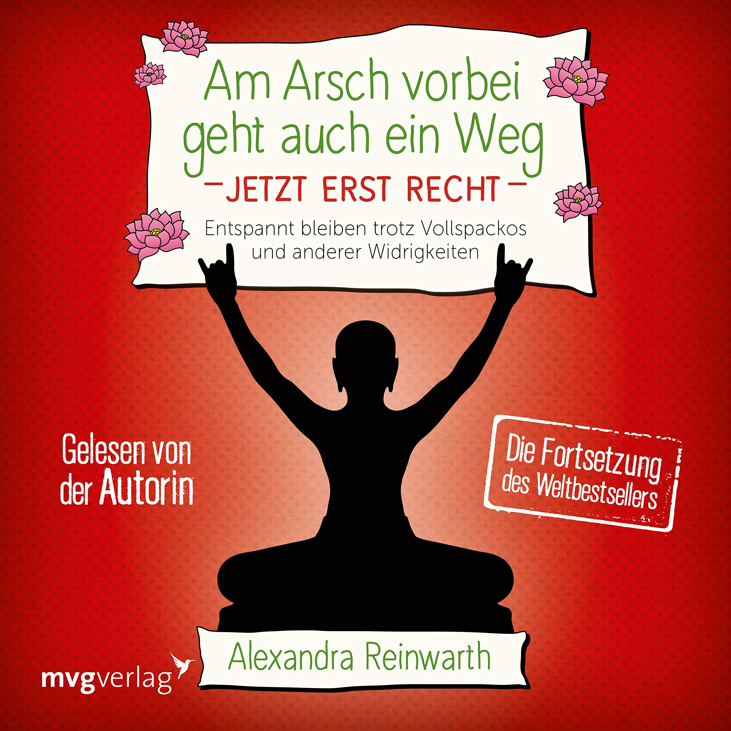 Am Arsch vorbei geht auch ein Weg - Jetzt erst recht: Entspannt bleiben trotz Vollspackos und anderer Widrigkeiten. Die Fortsetzung des Weltbestsellers. Health, Nutrition & Fitness