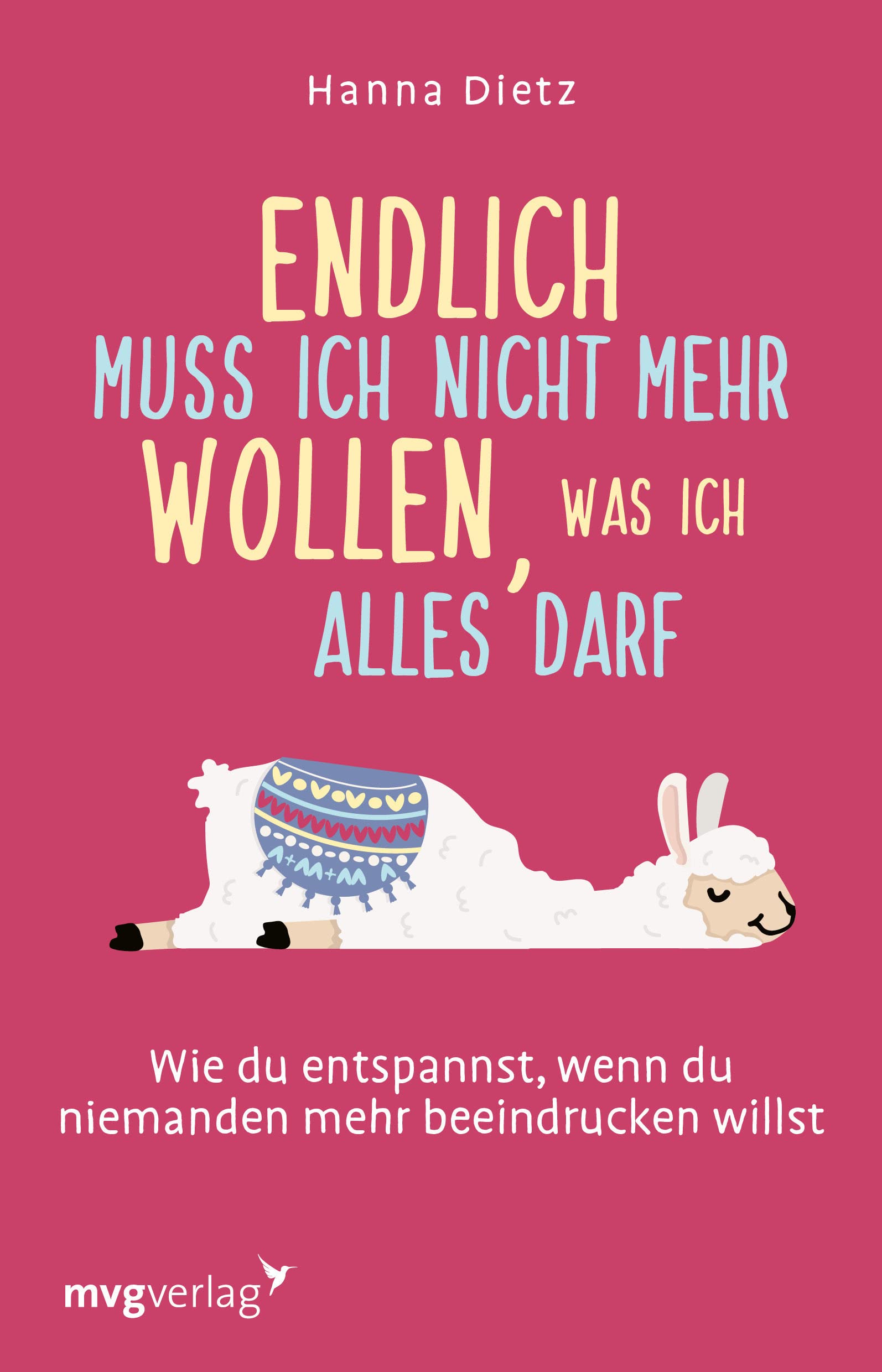 Endlich muss ich nicht mehr wollen, was ich alles darf: Wie du entspannst, wenn du niemanden mehr beeindrucken willst Humour & Satire