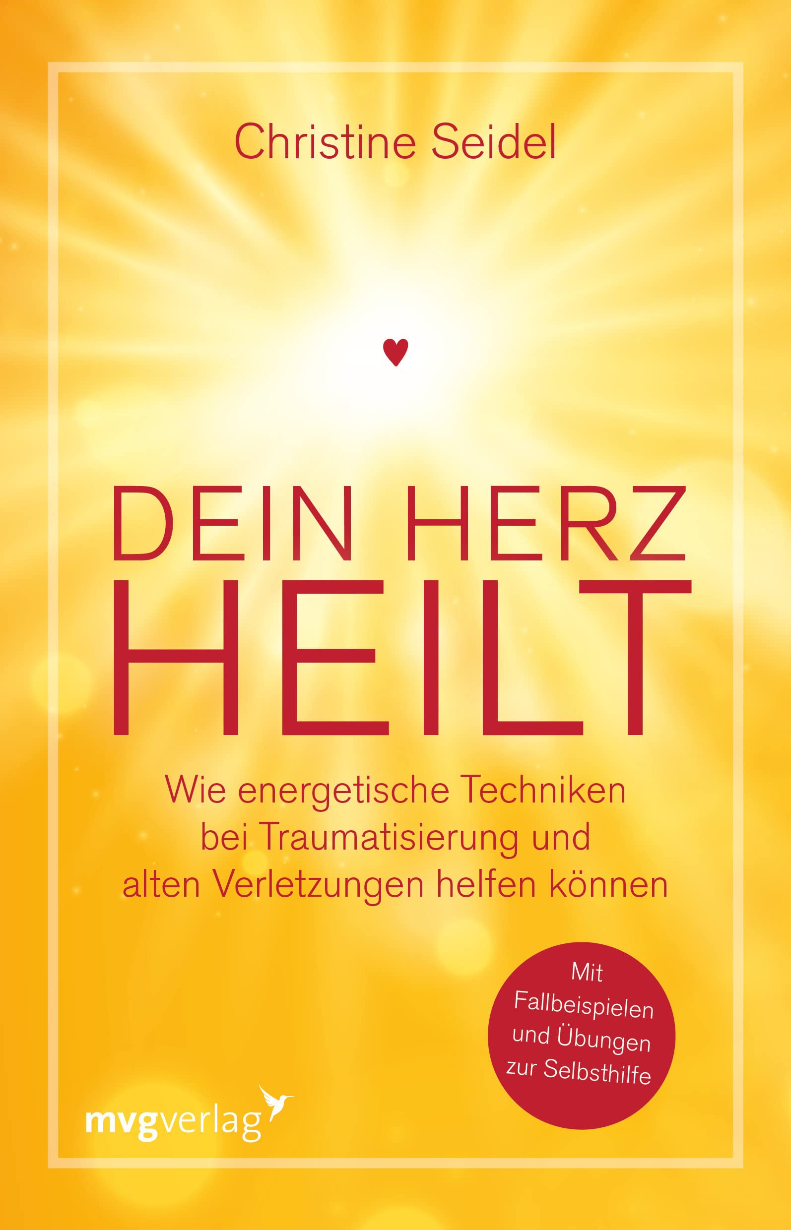 Dein Herz heilt: Wie energetische Techniken bei Traumatisierung und alten Verletzungen helfen können. Mit Fallbeispielen und Übungen zur Selbsthilfe Medicine