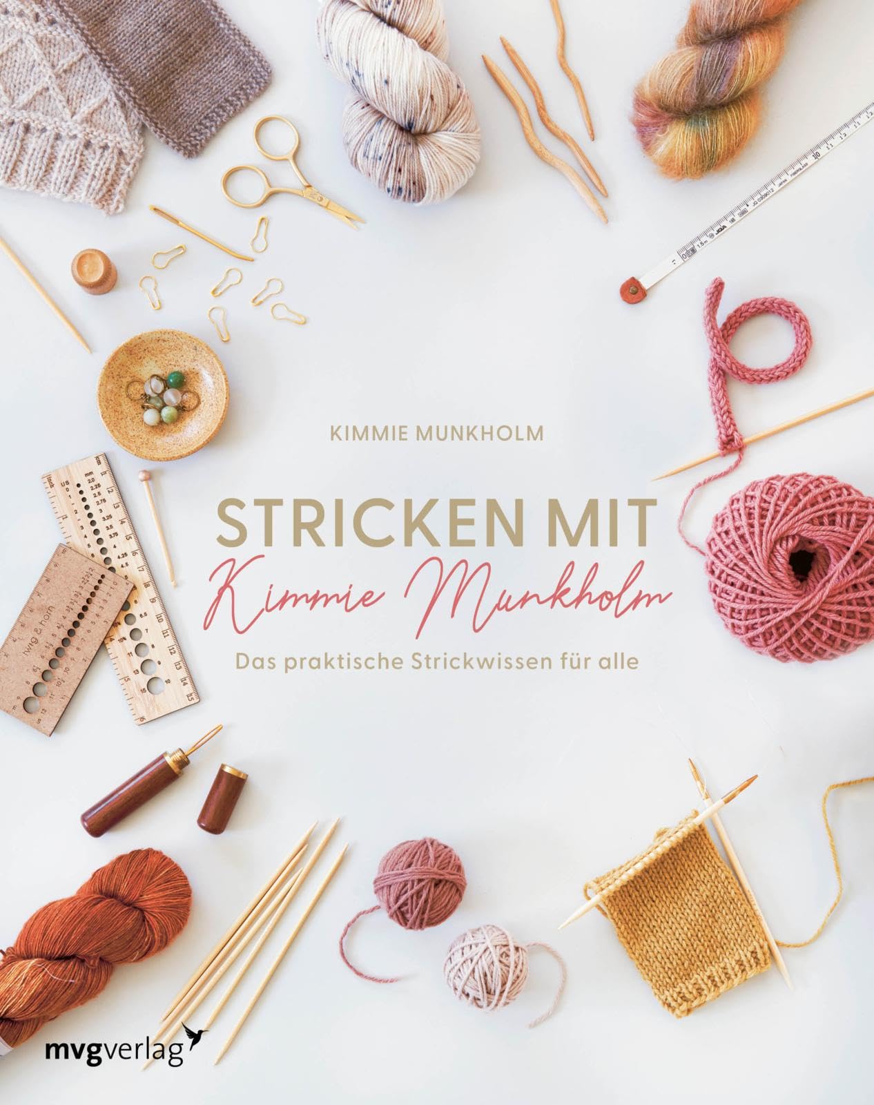 Stricken mit Kimmie Munkholm: Das praktische Strickwissen für alle Hobbies & Crafts