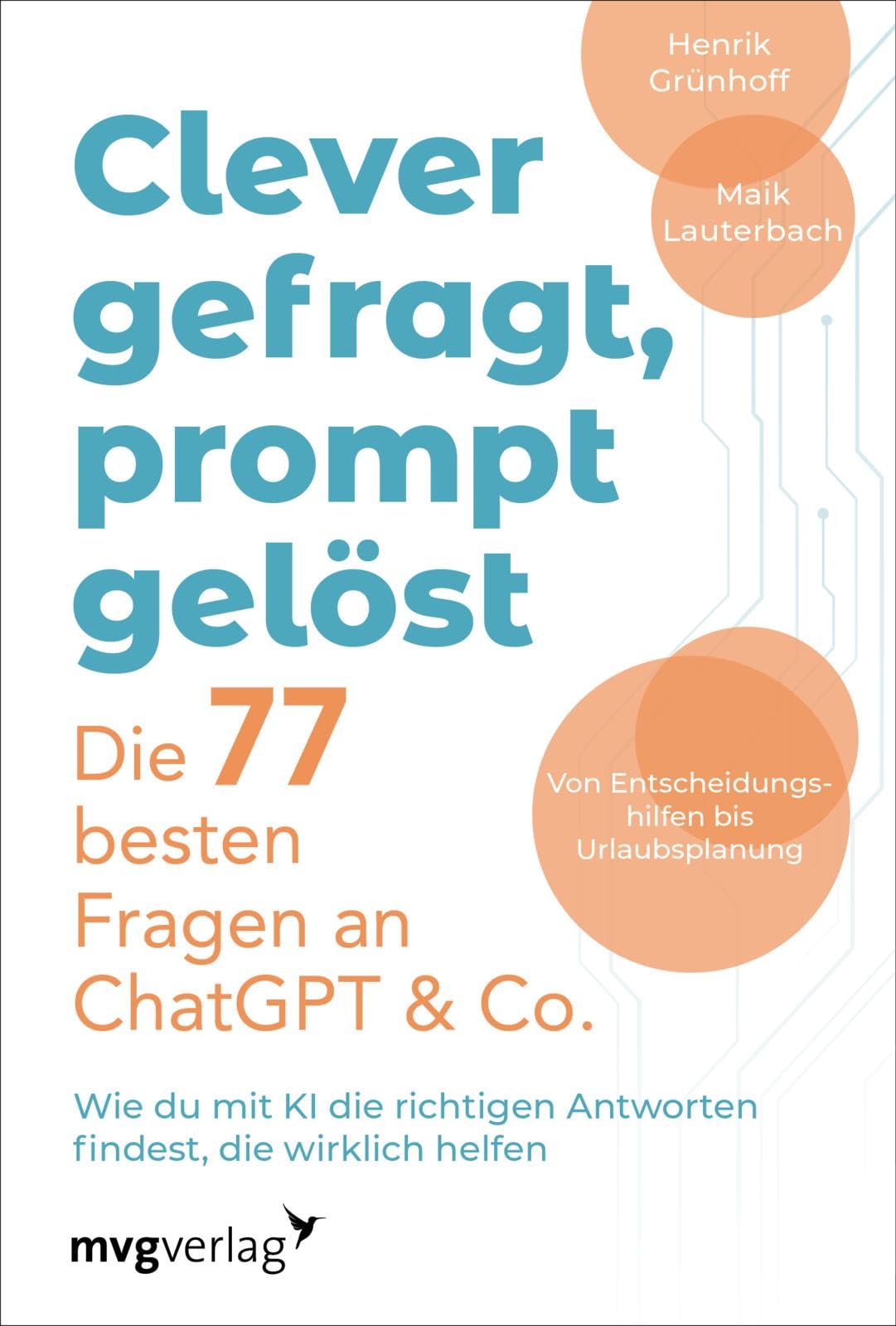Clever gefragt, prompt gelöst - die 77 besten Fragen an ChatGPT & Co. Computer Science