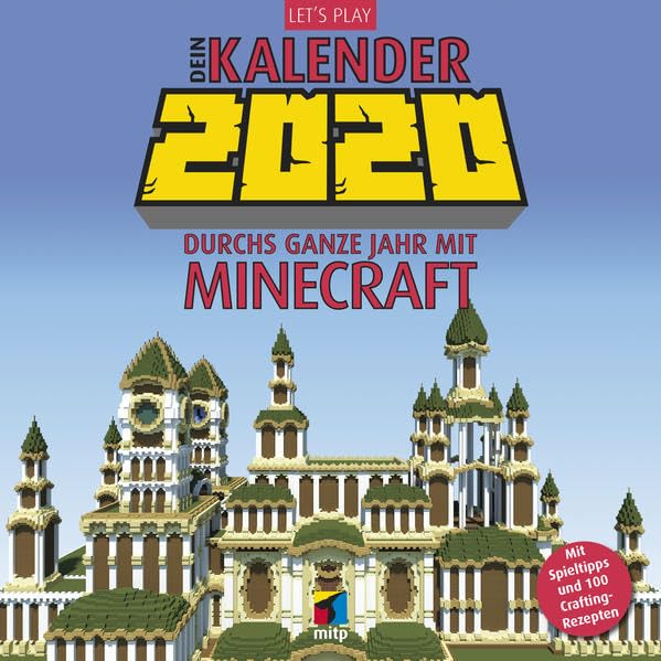 Let's Play: Dein Kalender 2020 (Broschürenkalender): Durchs ganze Jahr mit Minecraft.Mit Spieltipps und 100 Crafting-Rezepten (mitp Anwendungen) Computer Science