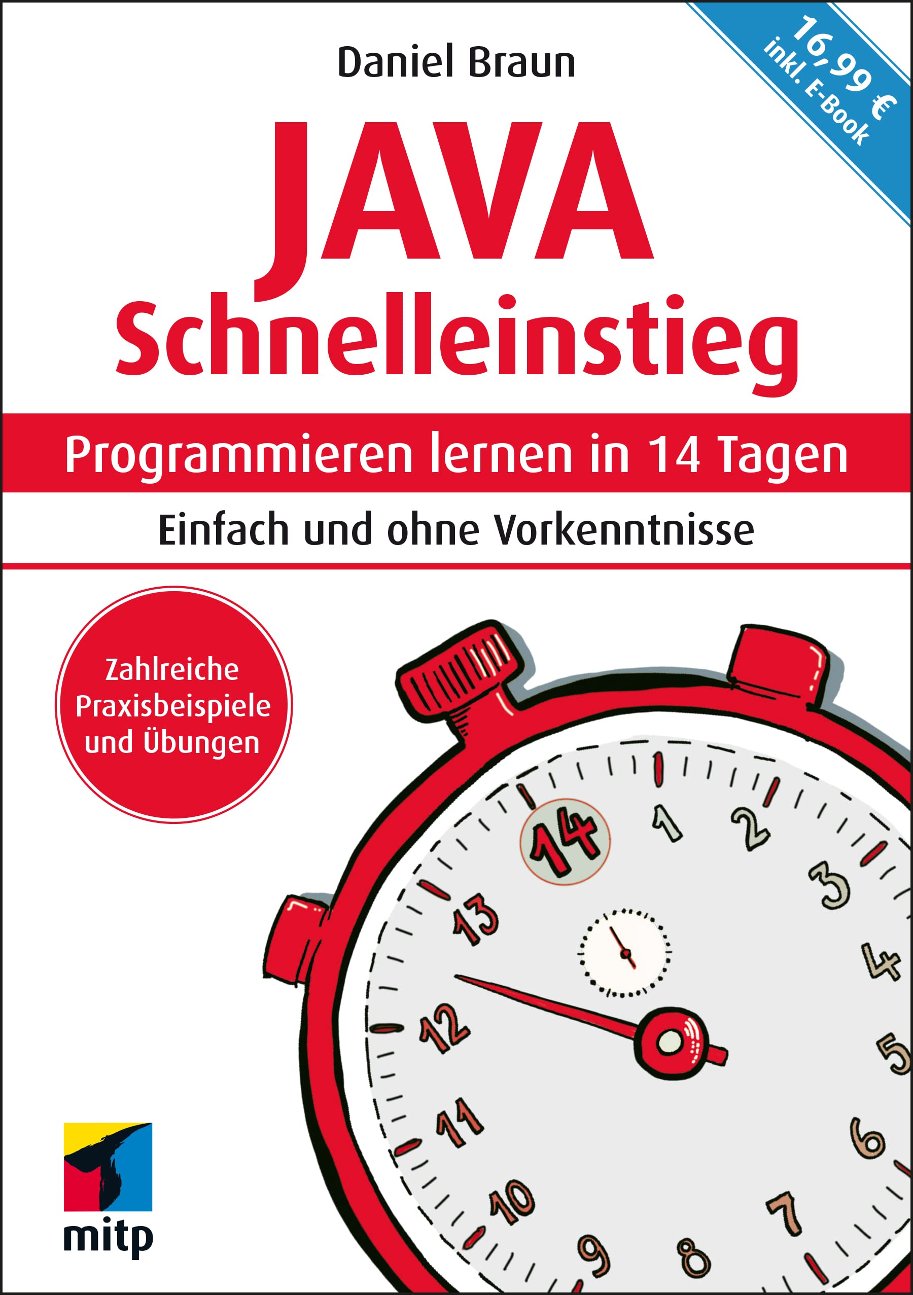 Java Schnelleinstieg: Programmieren lernen in 14 Tagen. Einfach und ohne Vorkenntnisse. inkl. E-Book (mitp Schnelleinstieg) Computer Science