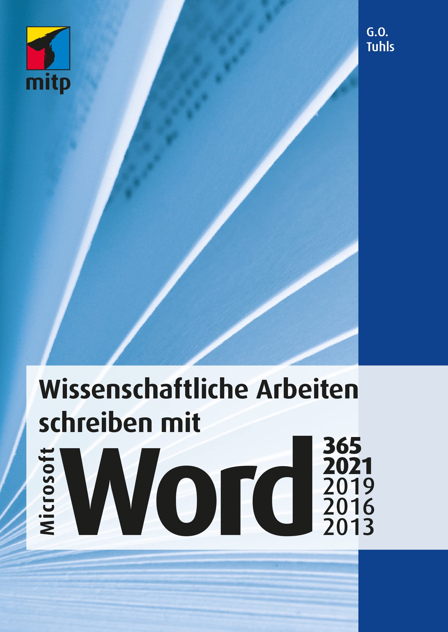 Wissenschaftliche Arbeiten schreiben mit Microsoft Word 365, 2021, 2019, 2016, 2013: Das umfassende Praxis-Handbuch (mitp Professional) Computer Science