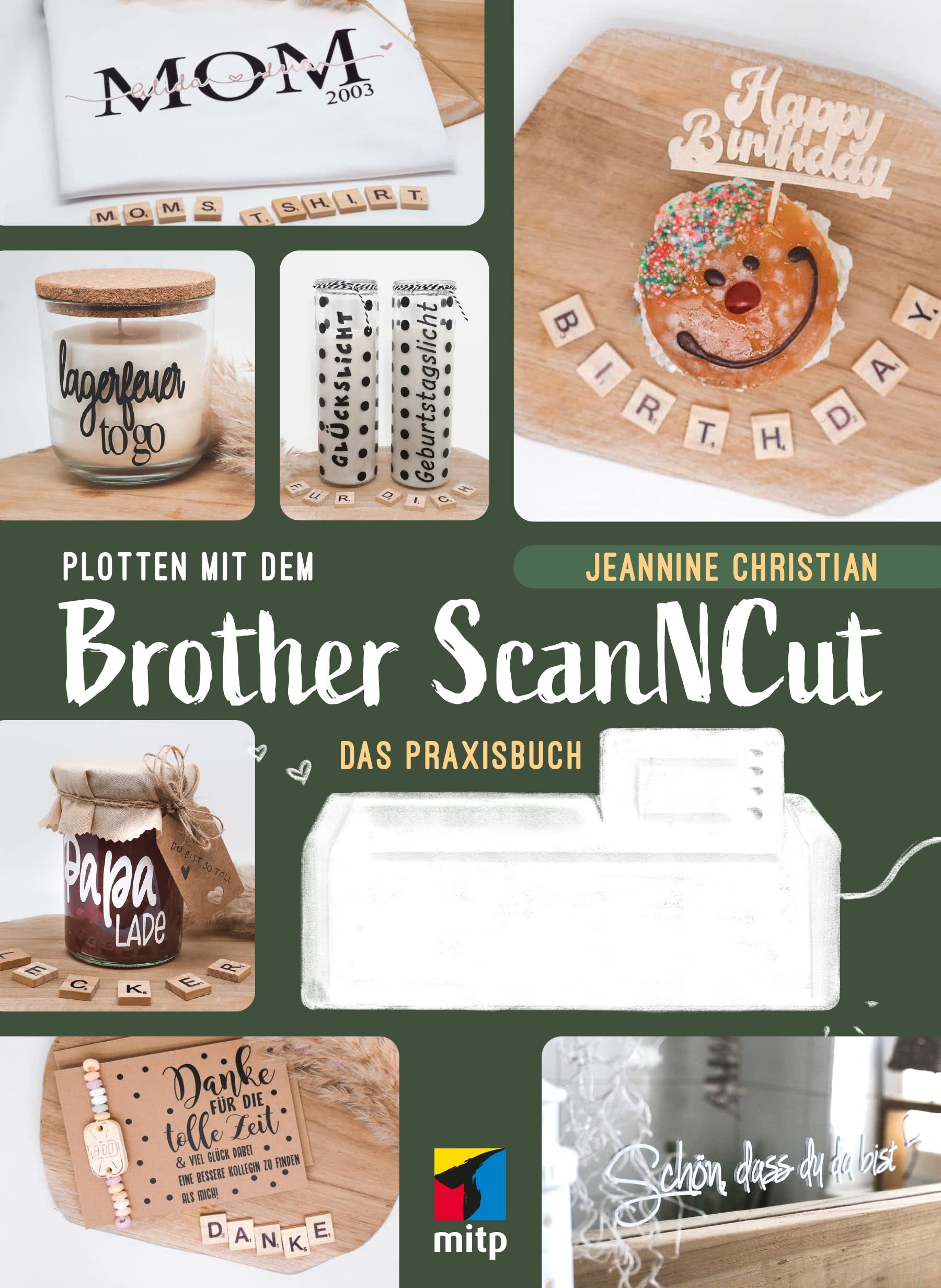 Plotten mit dem Brother ScanNCut: Das Praxisbuch (mitp Kreativ) Hobbies & Crafts