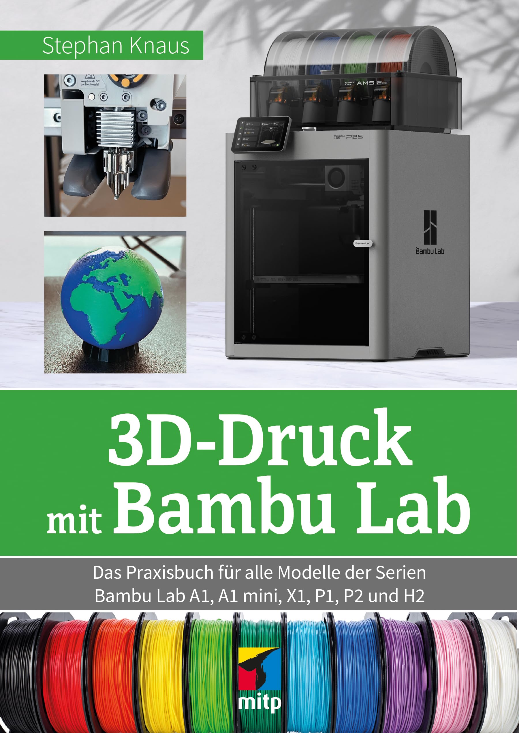 3D-Druck mit Bambu Lab: Das Praxisbuch für alle Modelle der Serien Bambu Lab A1, A1 mini, X1, P1, P2 und H2 (mitp Praxis) Computer Science