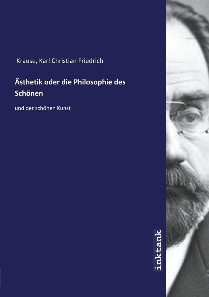 Ästhetik oder die Philosophie des Schönen: und der schönen Kunst Books