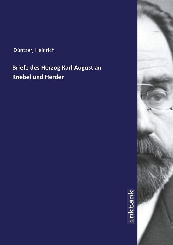 Briefe des Herzog Karl August an Knebel und Herder Politics & History