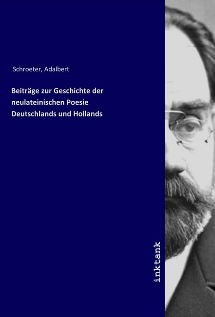 Beiträge zur Geschichte der neulateinischen Poesie Deutschlands und Hollands Fiction
