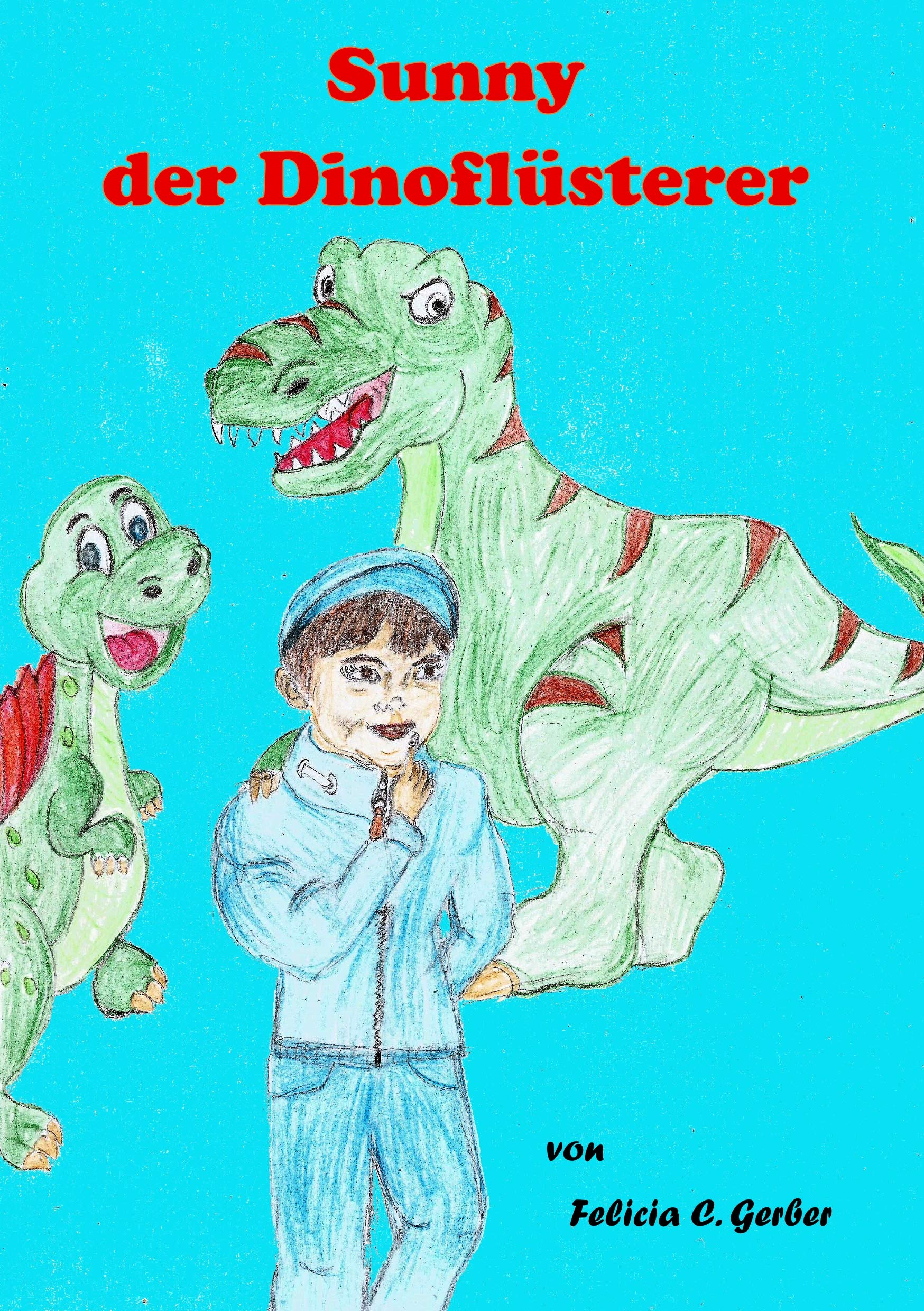 Sunny der Dino Flüsterer: Sunny, Tirexi und Segeli Novels & Short Stories