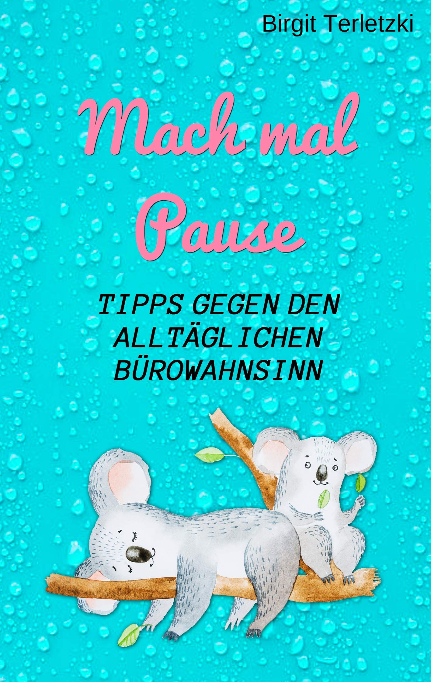 Mach mal Pause - Tipps gegen den alltäglichen Bürowahnsinn Business, Finance & Career