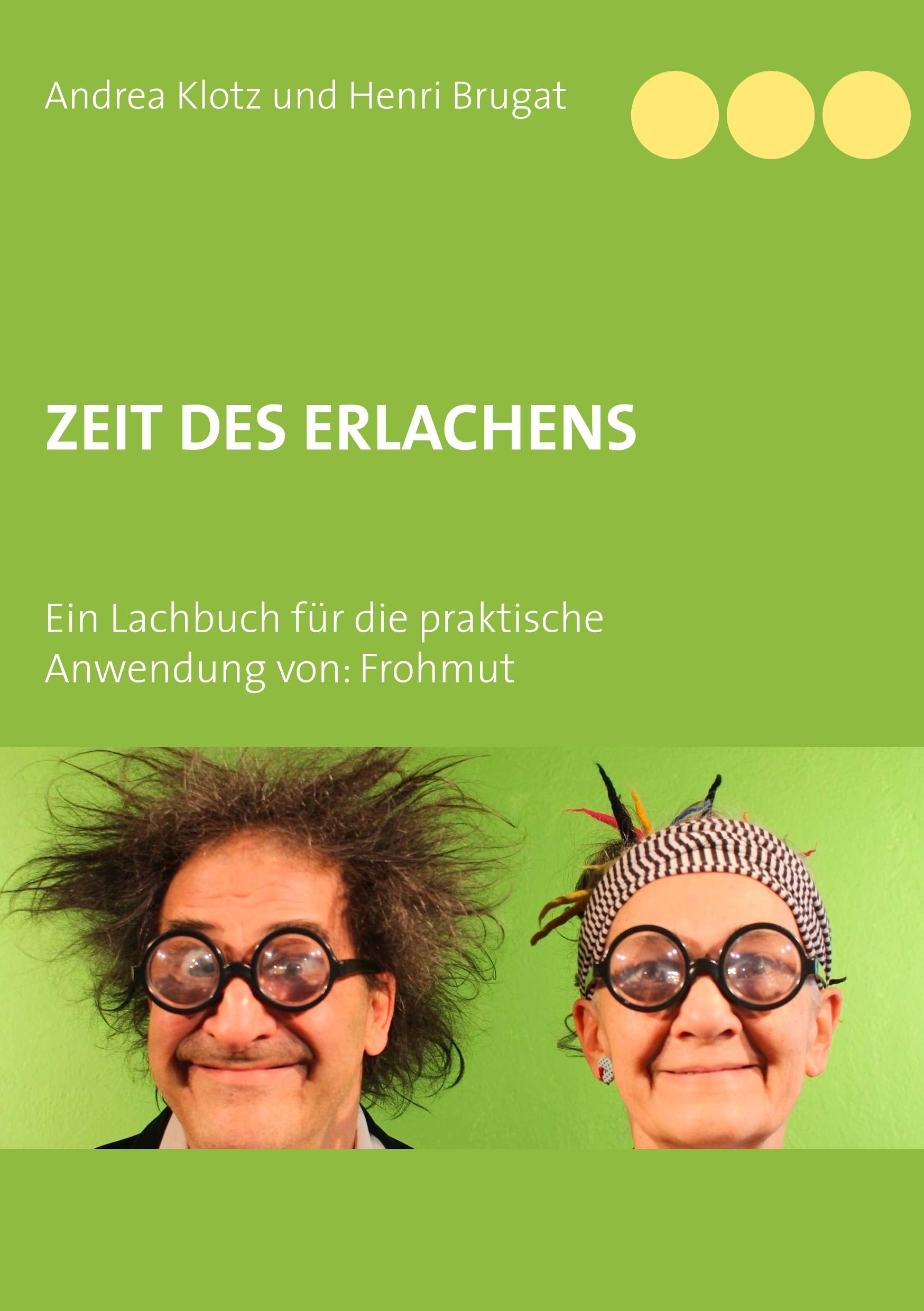 Zeit des ErLachens: Ein Lachbuch für die praktische Anwendung von: Frohmut Leisure, Home & Garden