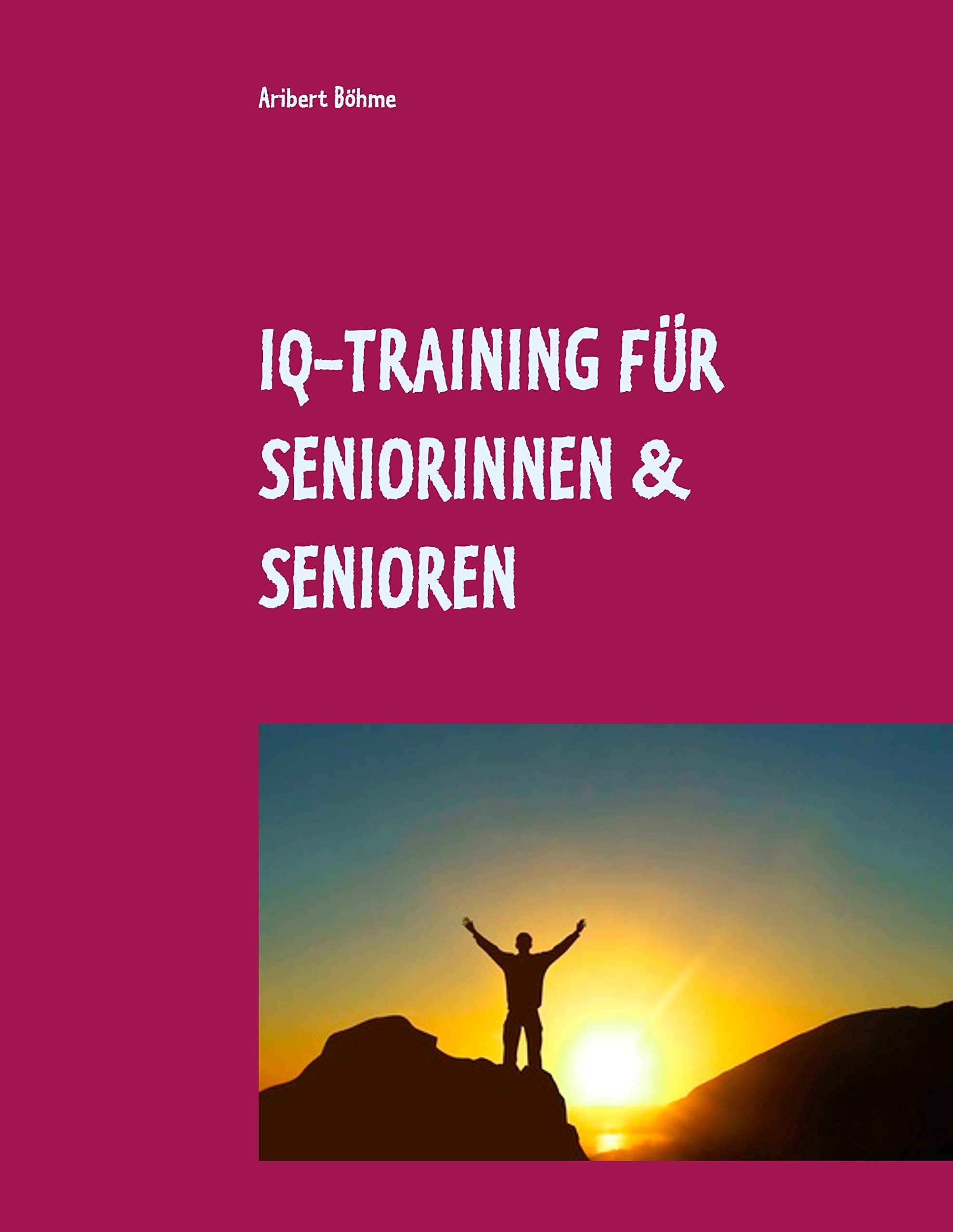 IQ-Training für Seniorinnen & Senioren: Für Ihre geistige Fitness im Alter Study Guides