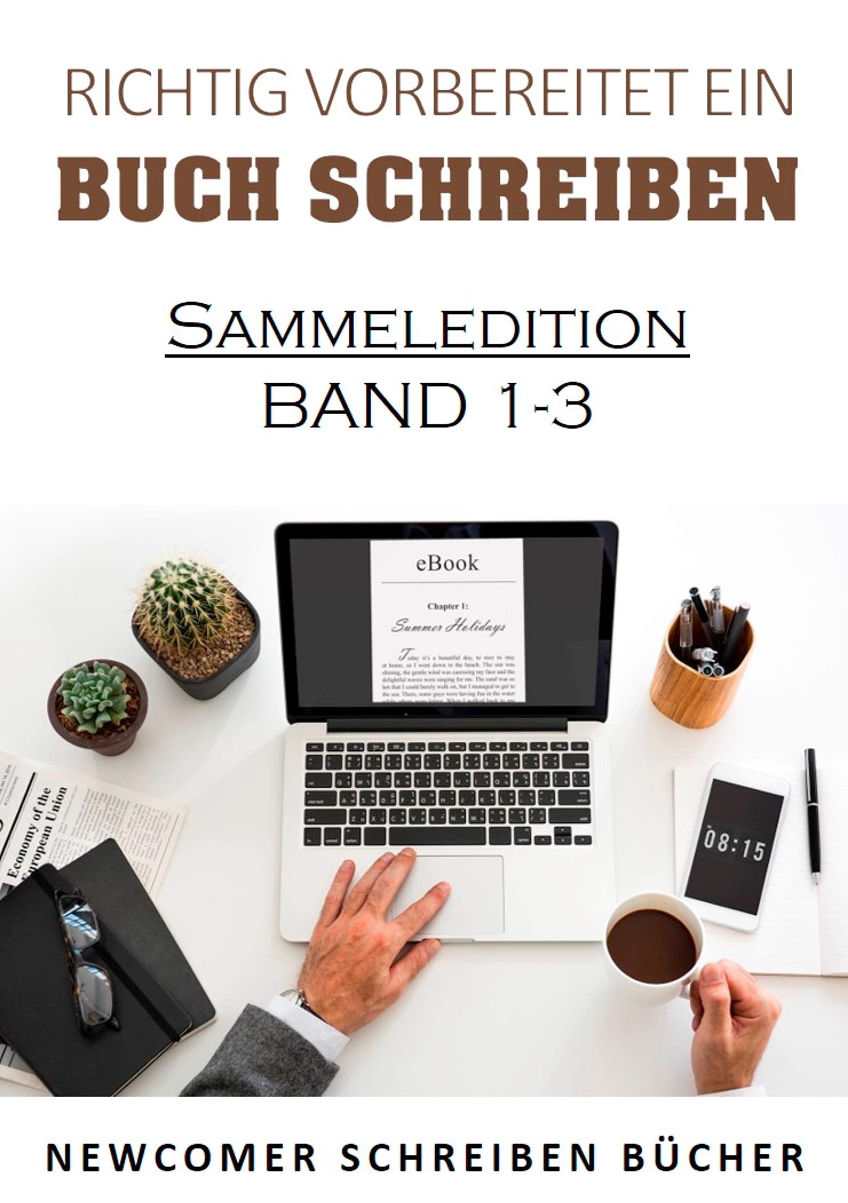 Richtig vorbereitet ein Buch schreiben: Sammeledition Band 1-3 aus Newcomer schreiben Bücher Lifestyle