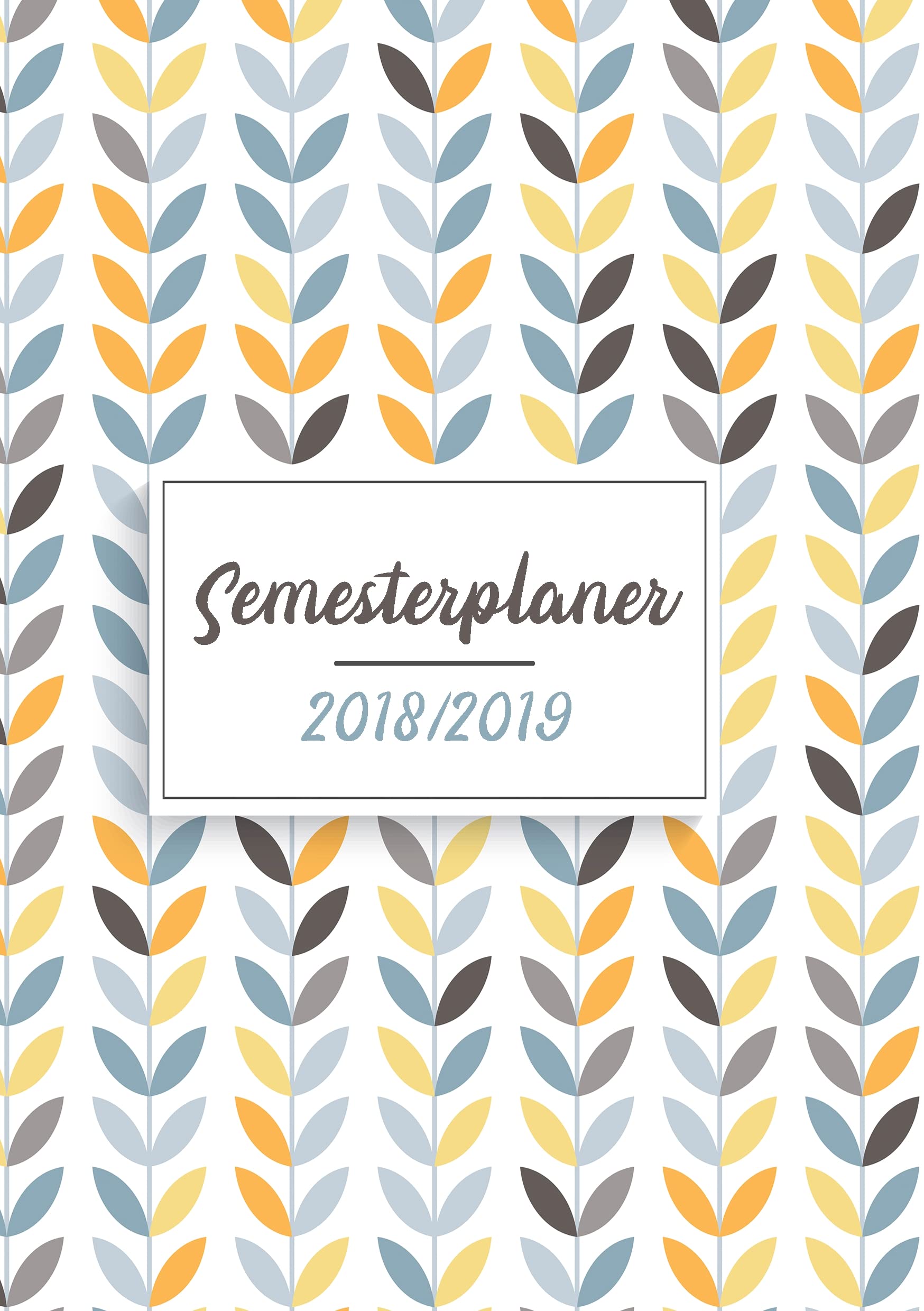 Semesterplaner & Semesterkalender 2018-2019: Campustimer Winter- und Sommersemester 2018 2019 Living & Furnishing