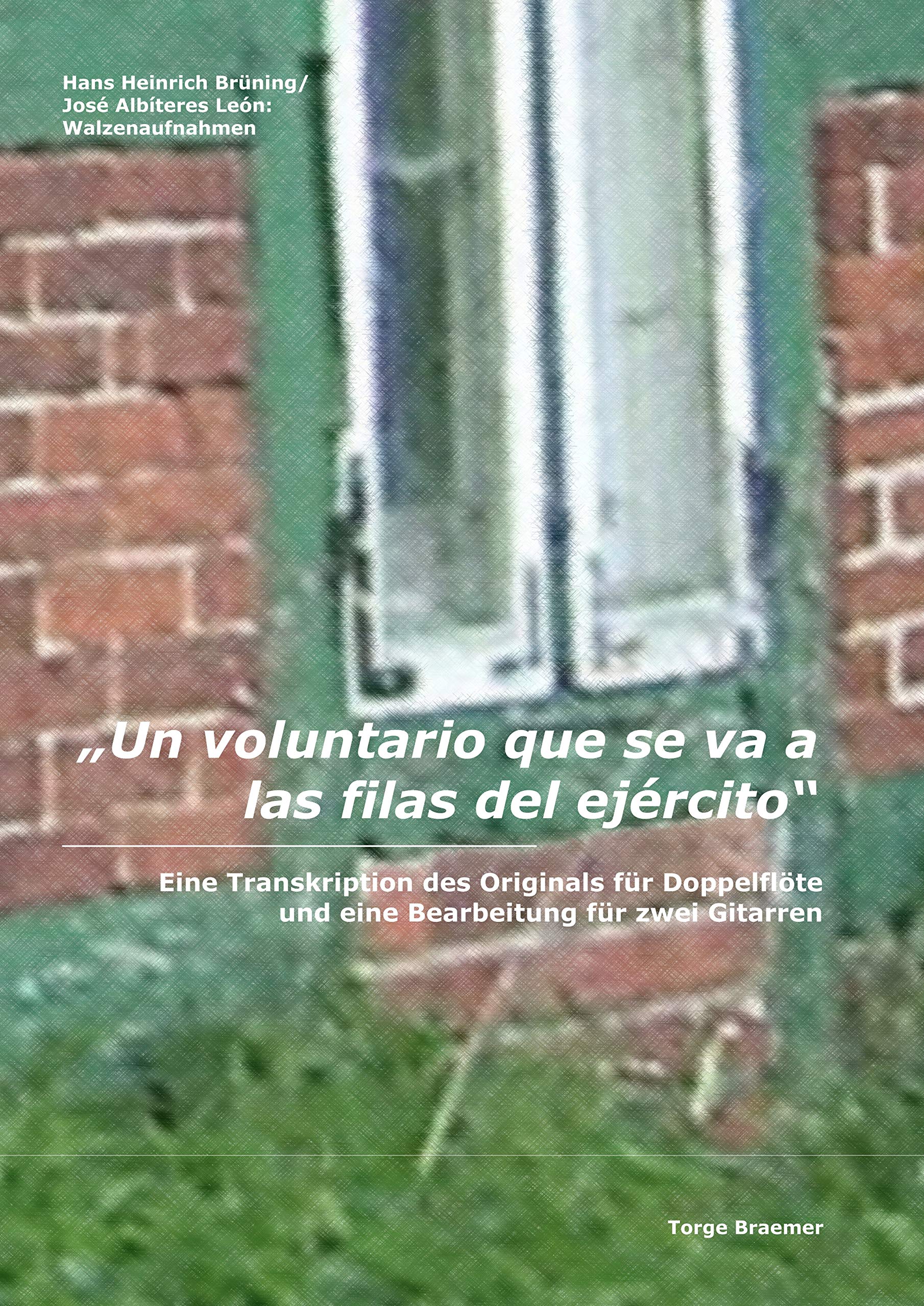 Un voluntario que se va a las filas del ejército: Eine Transkription des Originals für Doppelflöte und eine Bearbeitung für zwei Gitarren book